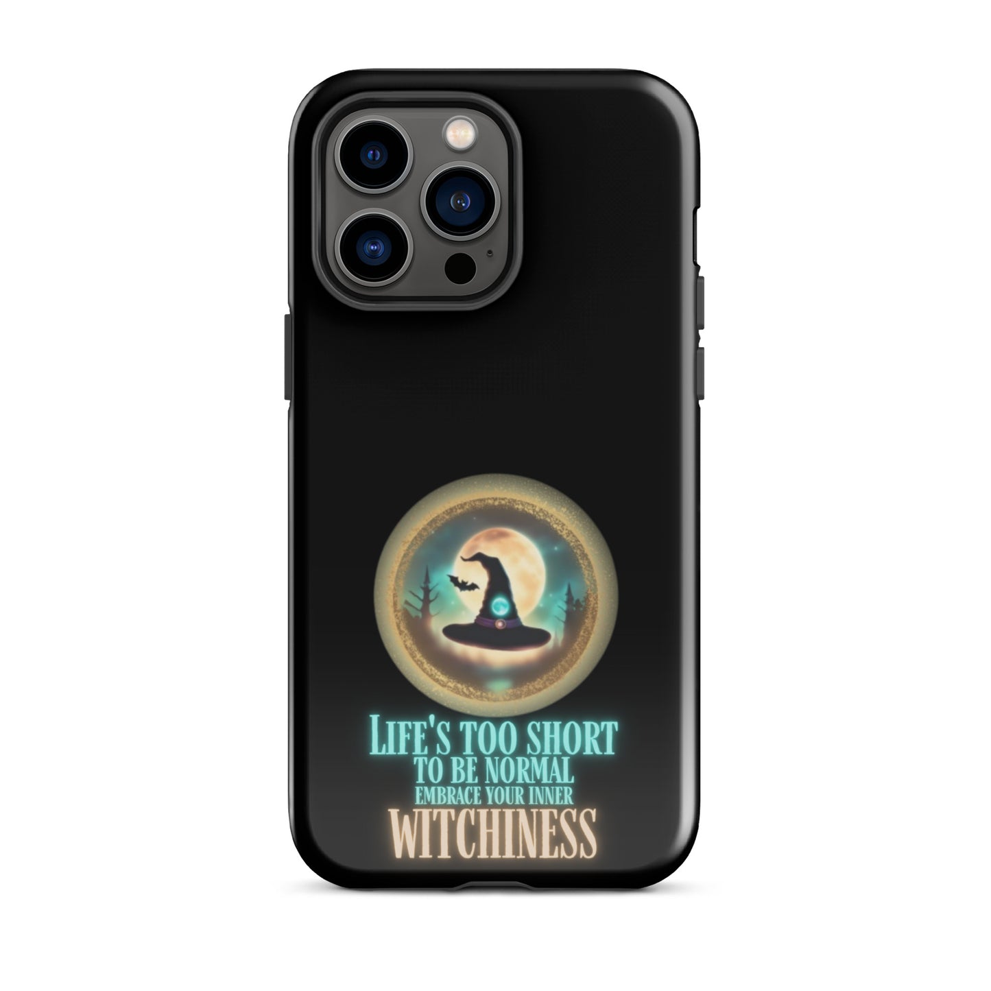 Life’s Too Short To Be Normal Embrace Your Inner Witchiness Tough Case for iPhone®