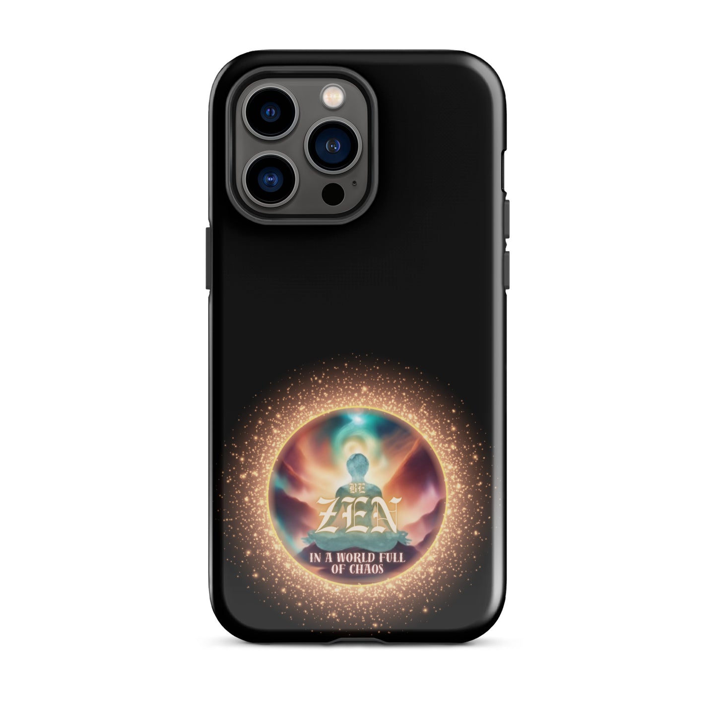 Be Zen In A World Full Of Chaos Tough Case for iPhone®