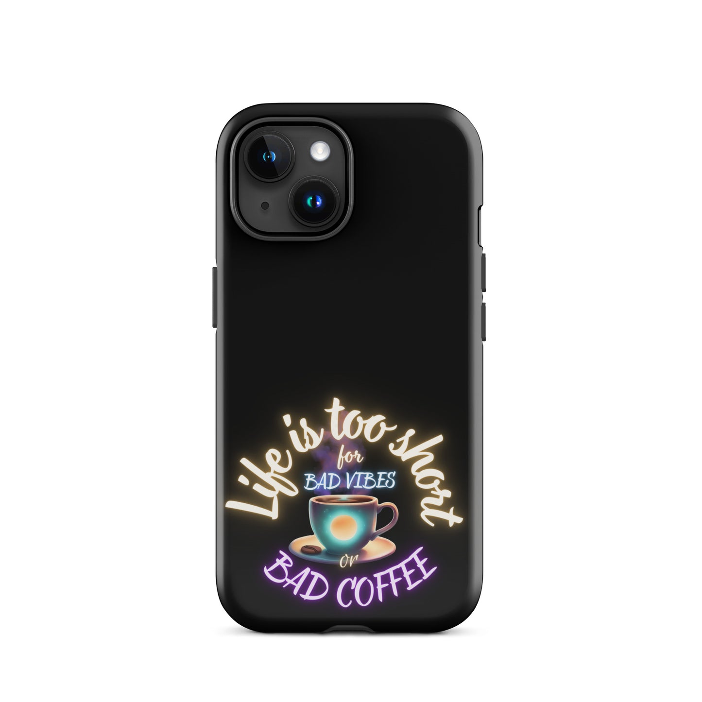 Life Is Too Short For Bad Vibes Or Bad Coffee Tough Case for iPhone®