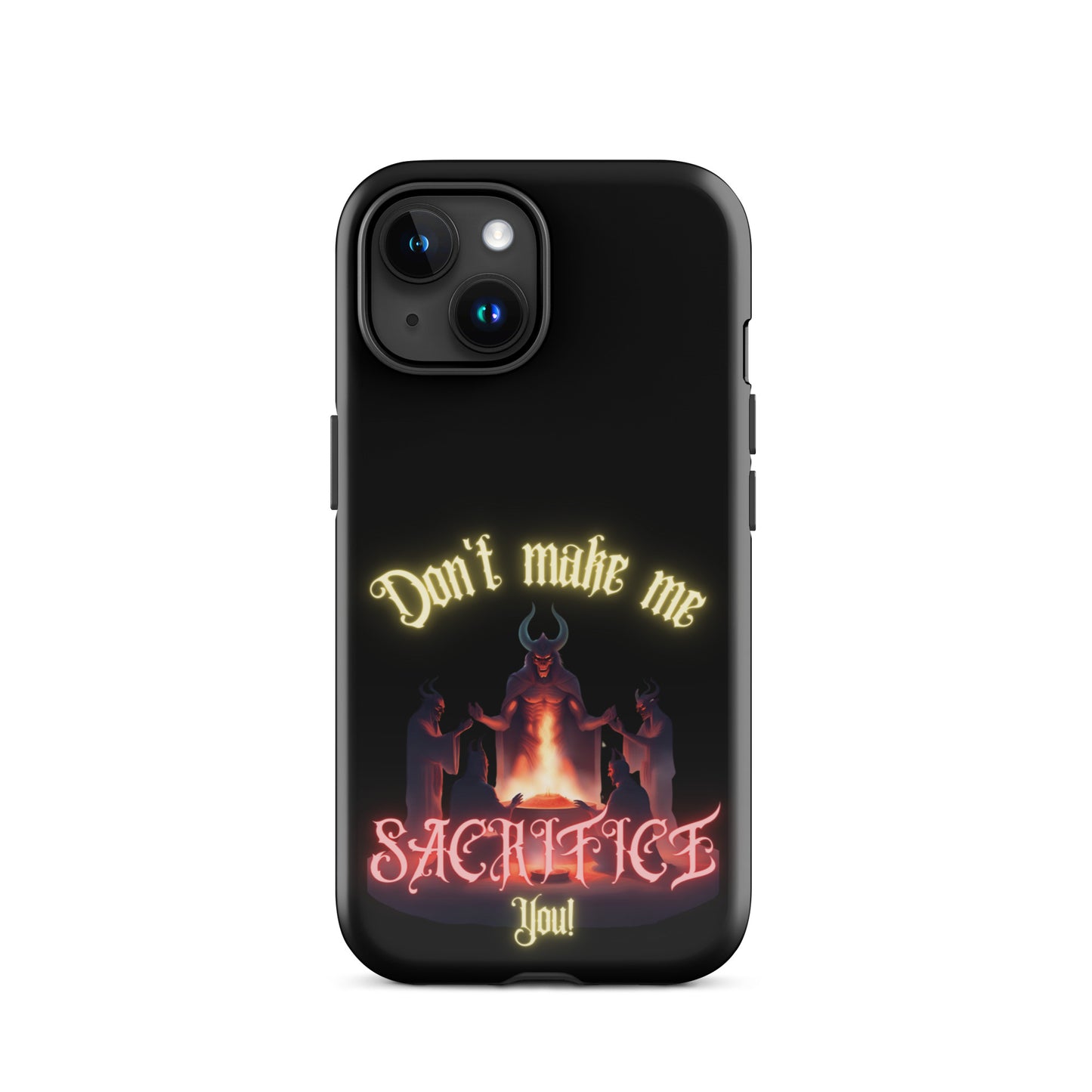 Don’t Make Me Sacrifice You Tough Case for iPhone®