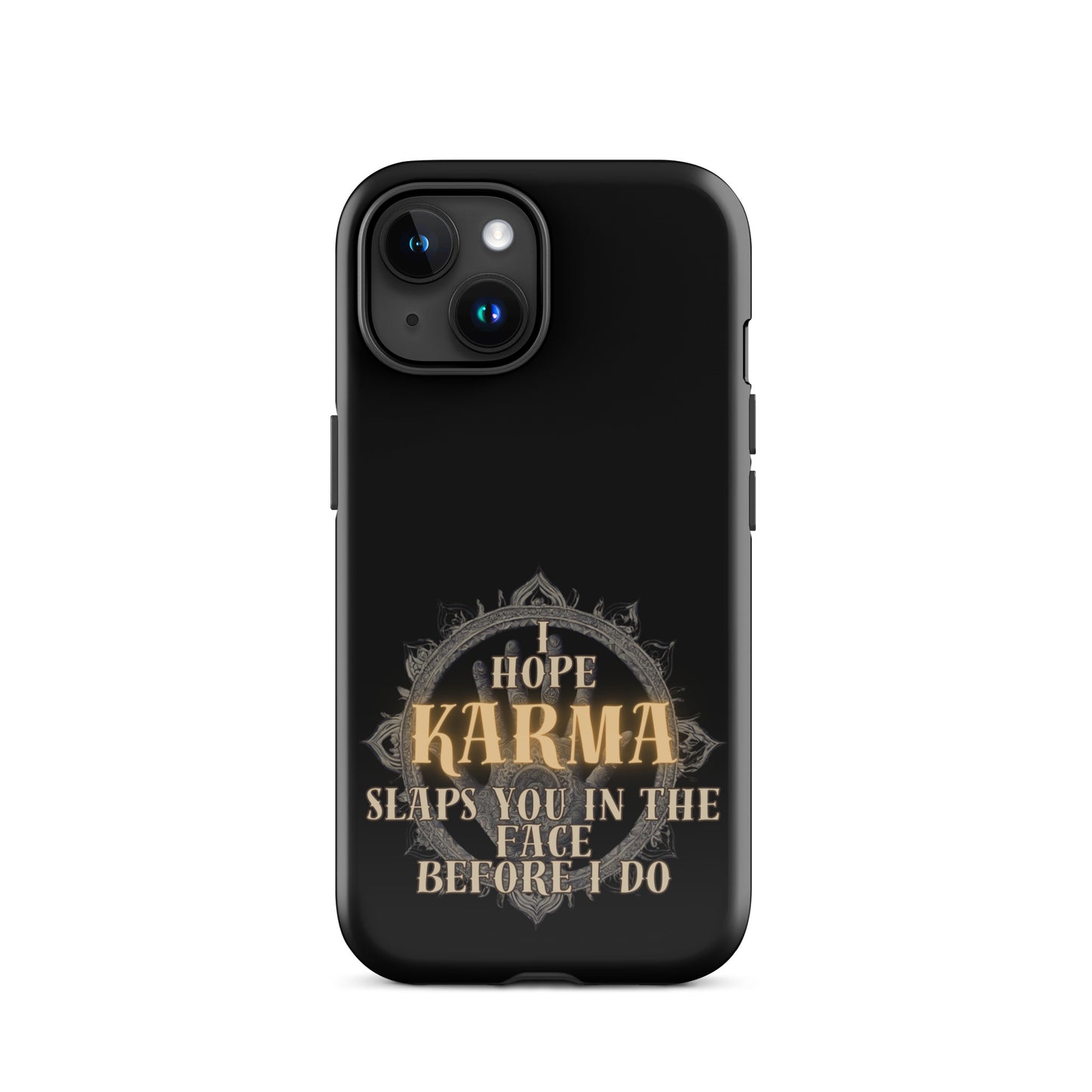 I Hope Karma Slaps You In The Face Before I Do Tough Case for iPhone®