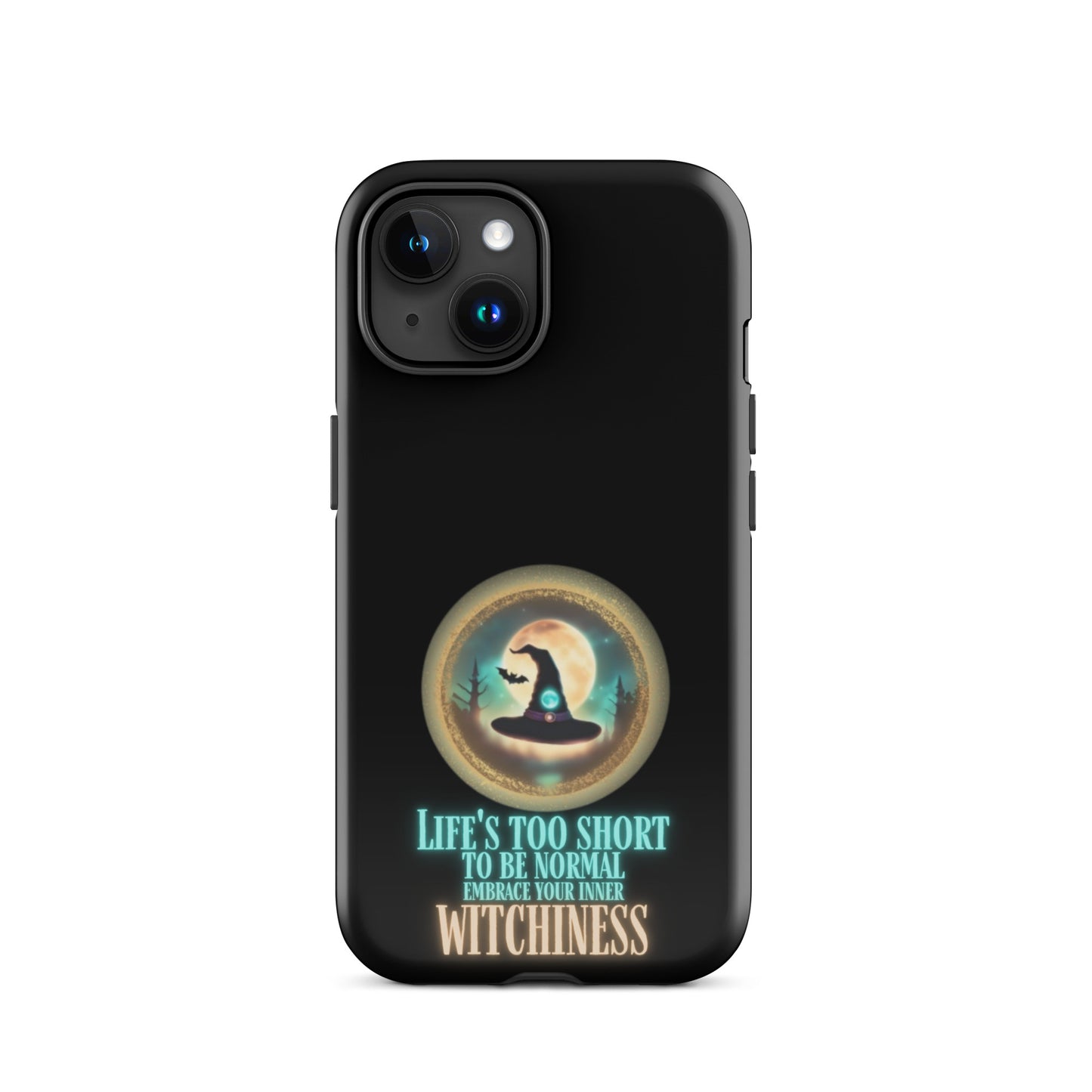 Life’s Too Short To Be Normal Embrace Your Inner Witchiness Tough Case for iPhone®