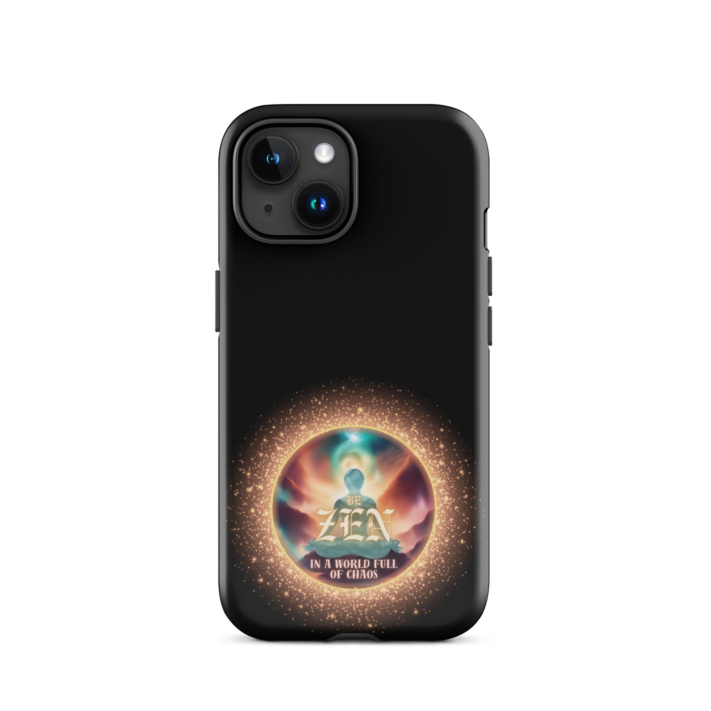 Be Zen In A World Full Of Chaos Tough Case for iPhone®