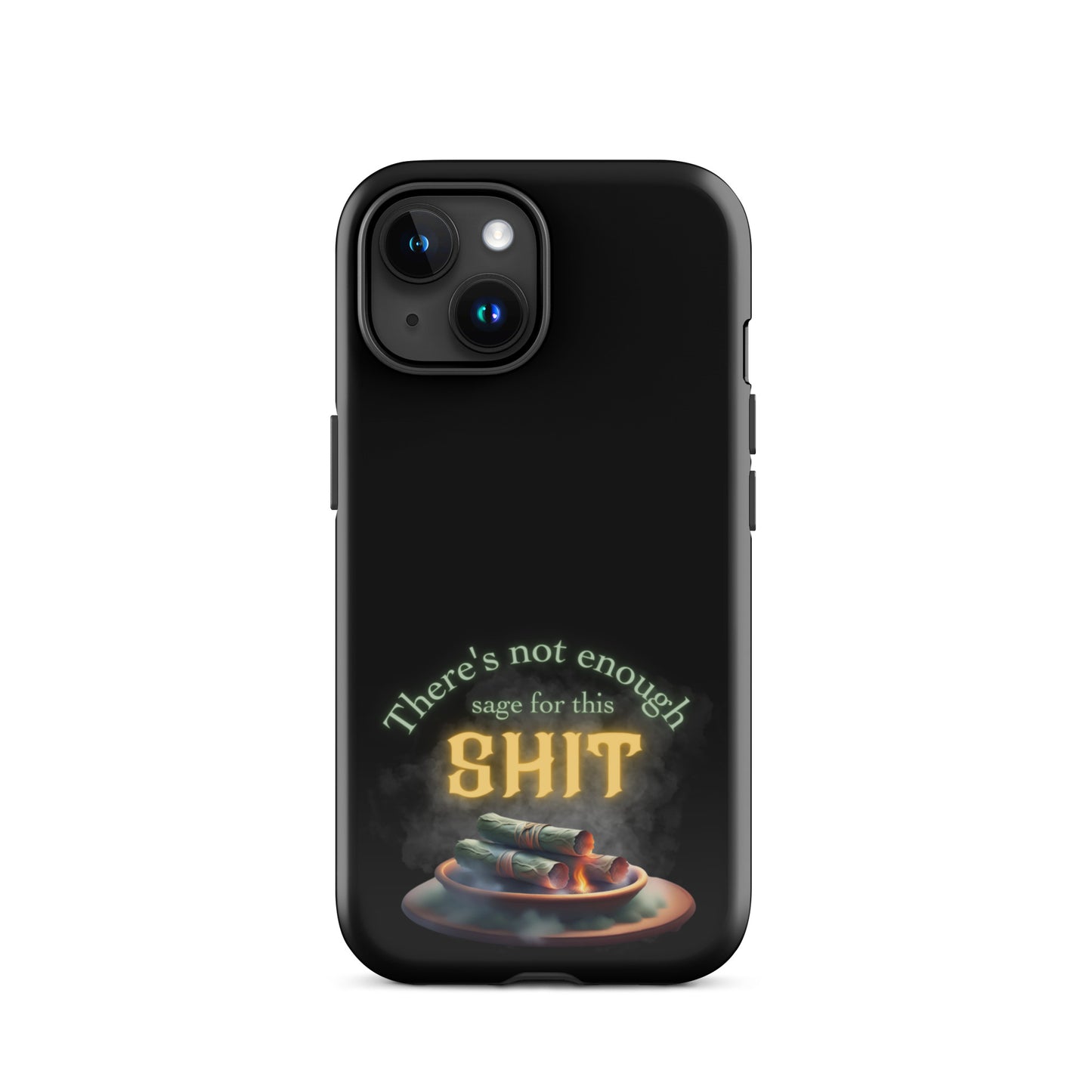 There’s Not Enough Sage For This Shit Tough Case for iPhone®