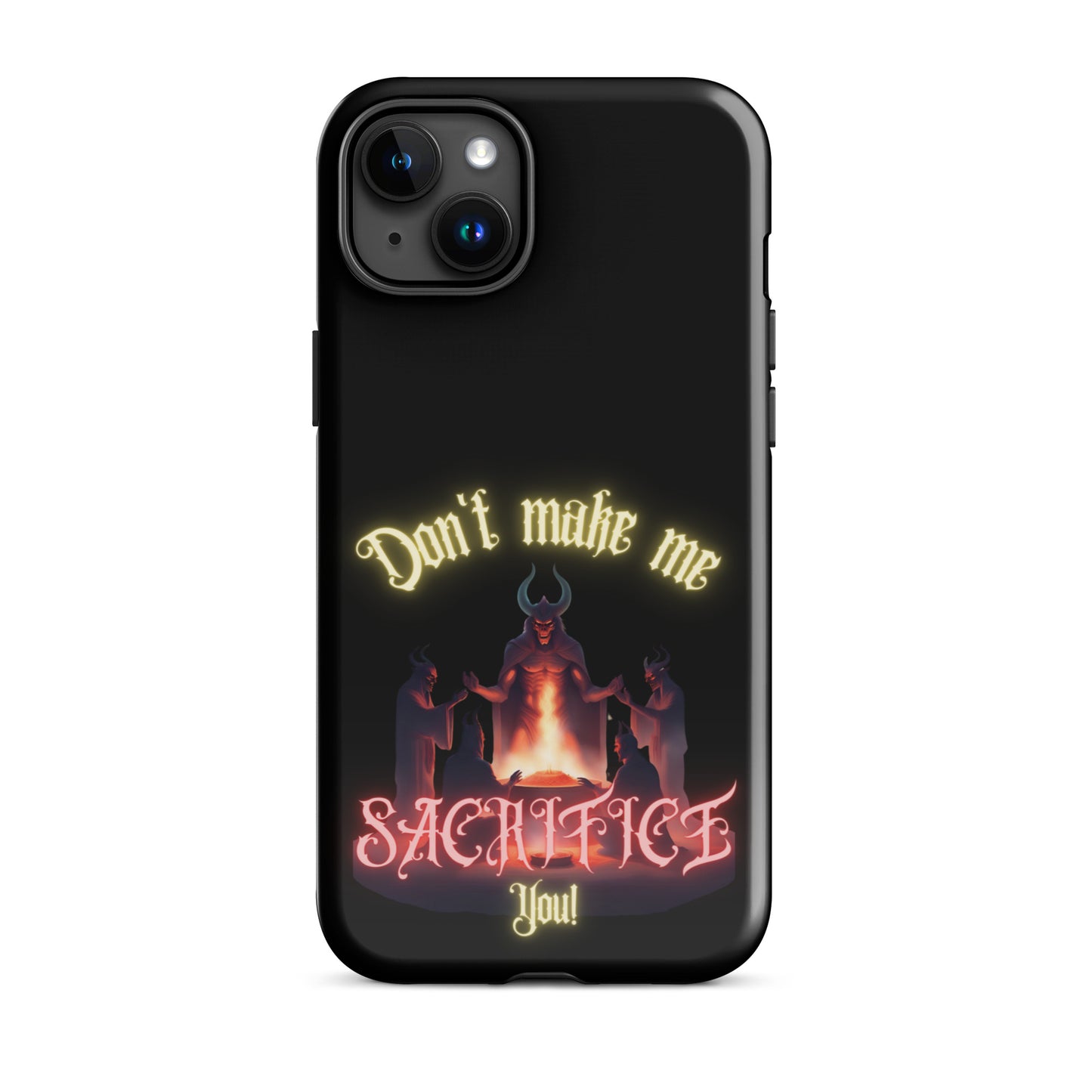 Don’t Make Me Sacrifice You Tough Case for iPhone®