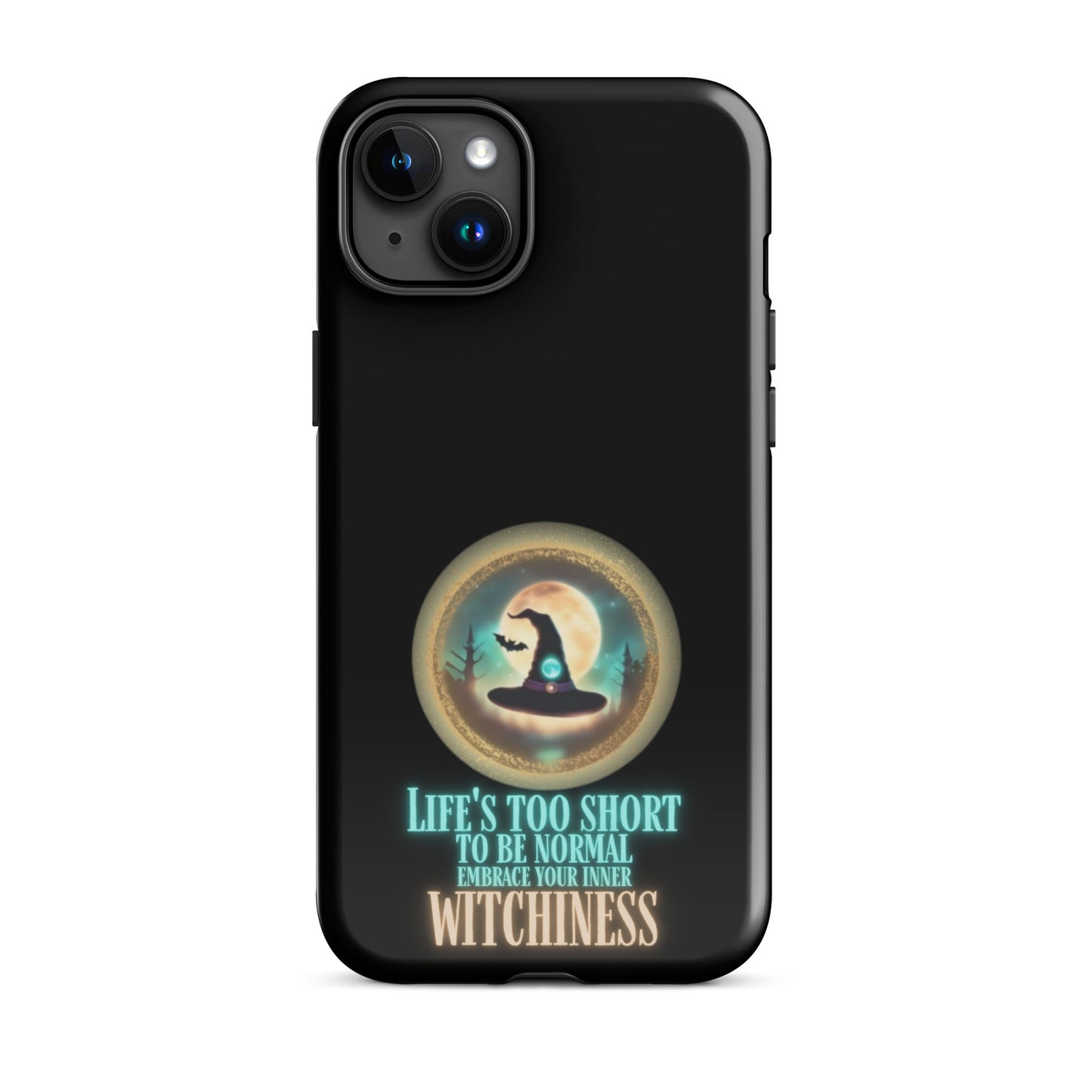 Life’s Too Short To Be Normal Embrace Your Inner Witchiness Tough Case for iPhone®