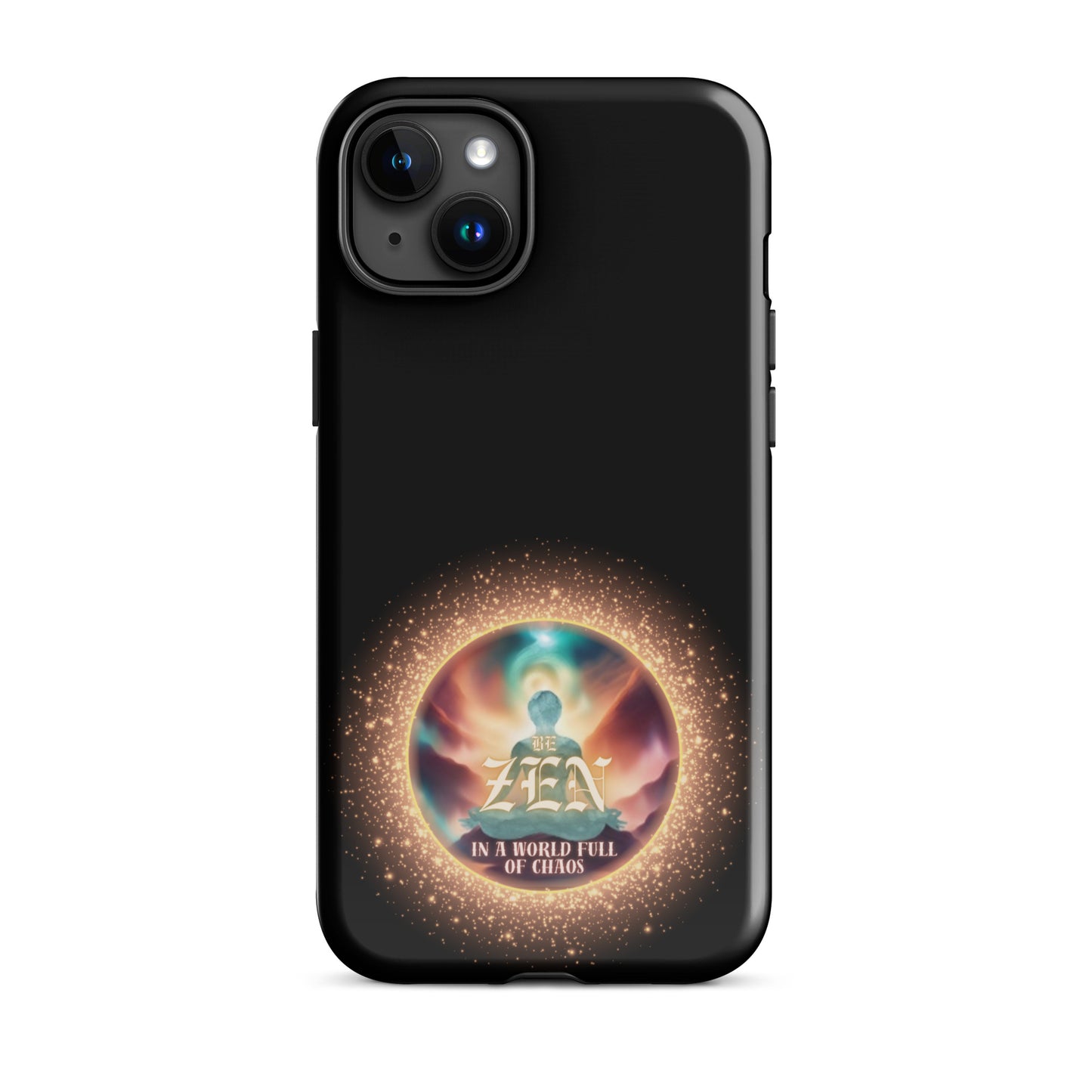 Be Zen In A World Full Of Chaos Tough Case for iPhone®