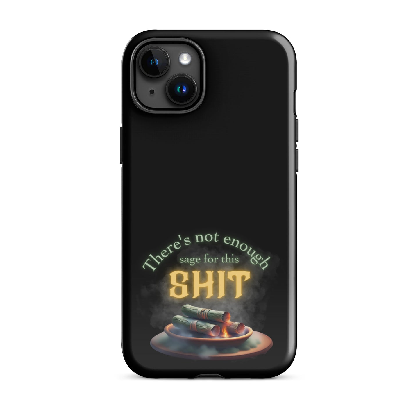 There’s Not Enough Sage For This Shit Tough Case for iPhone®