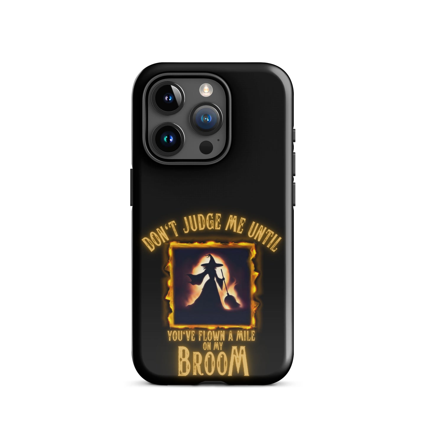 Don’t Judge Me Until You’ve Flown A Mile On My Broom Tough Case for iPhone®