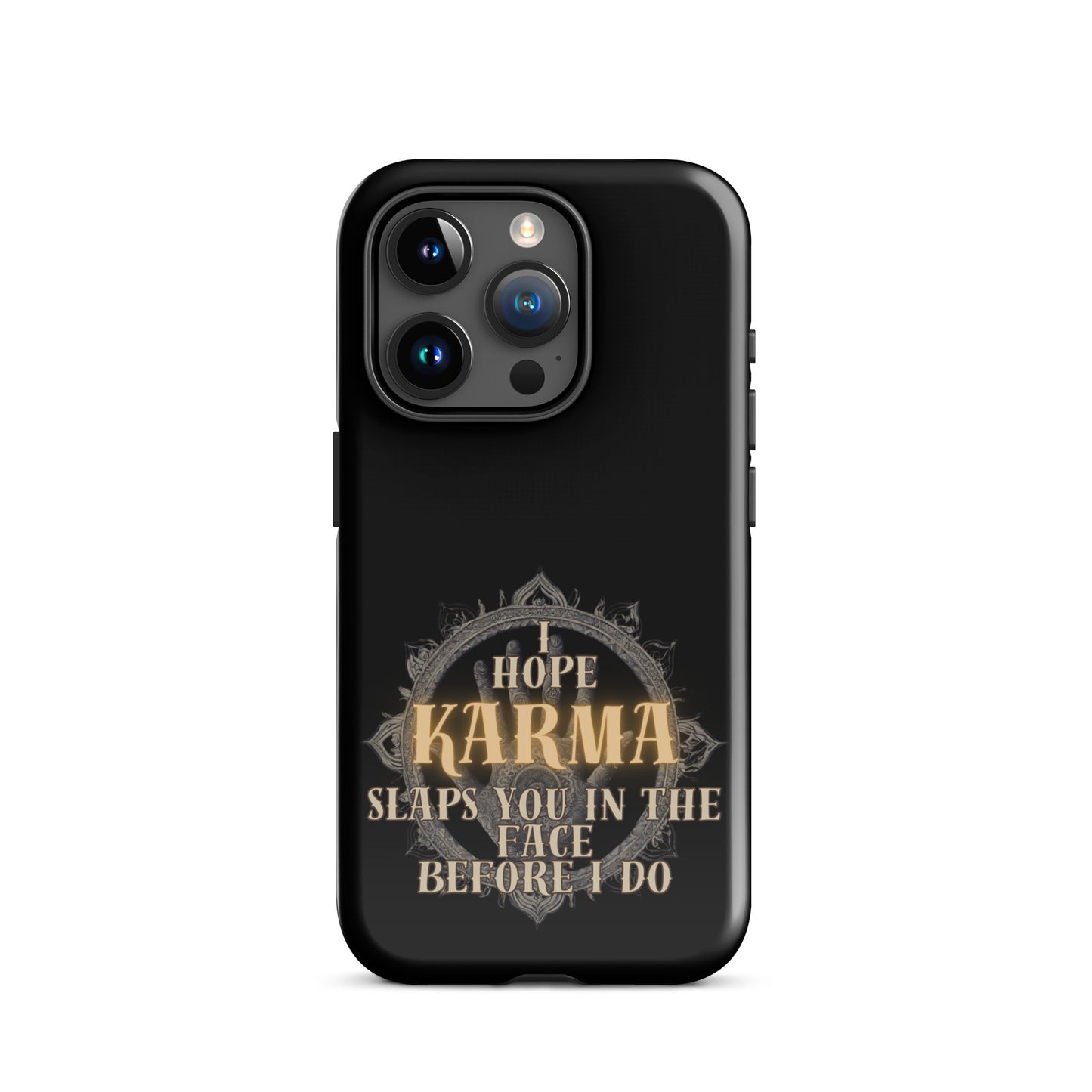 I Hope Karma Slaps You In The Face Before I Do Tough Case for iPhone®