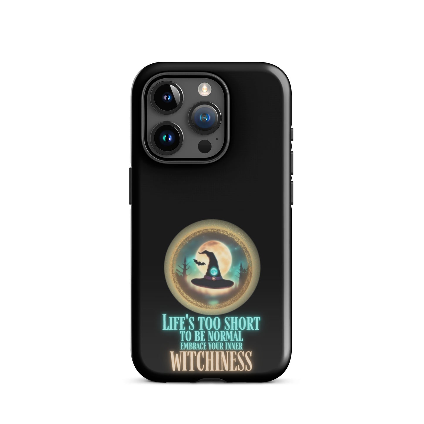 Life’s Too Short To Be Normal Embrace Your Inner Witchiness Tough Case for iPhone®