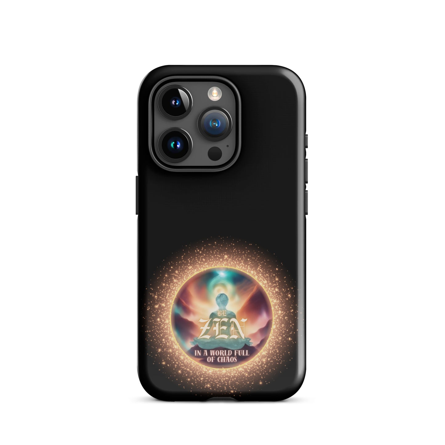 Be Zen In A World Full Of Chaos Tough Case for iPhone®