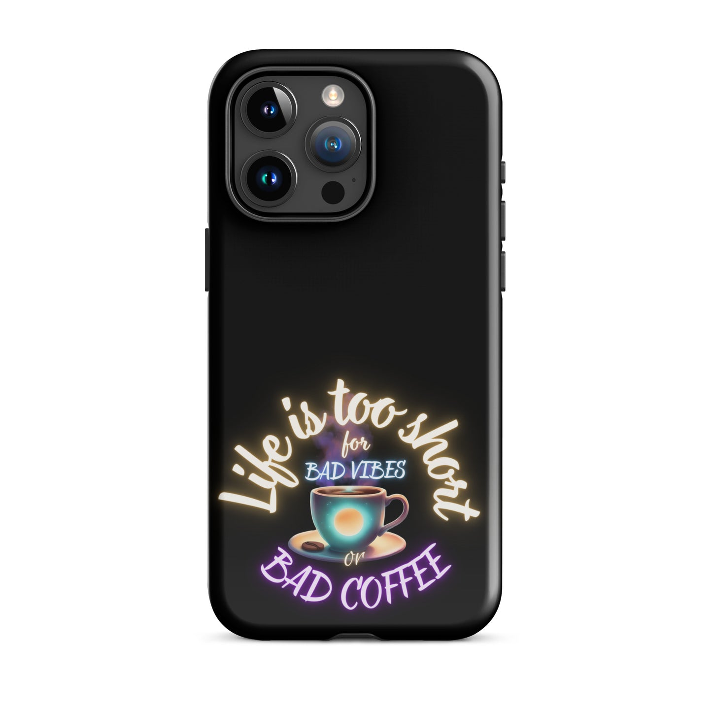 Life Is Too Short For Bad Vibes Or Bad Coffee Tough Case for iPhone®