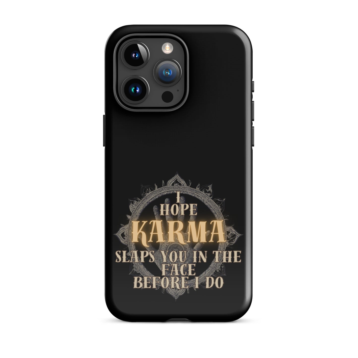 I Hope Karma Slaps You In The Face Before I Do Tough Case for iPhone®