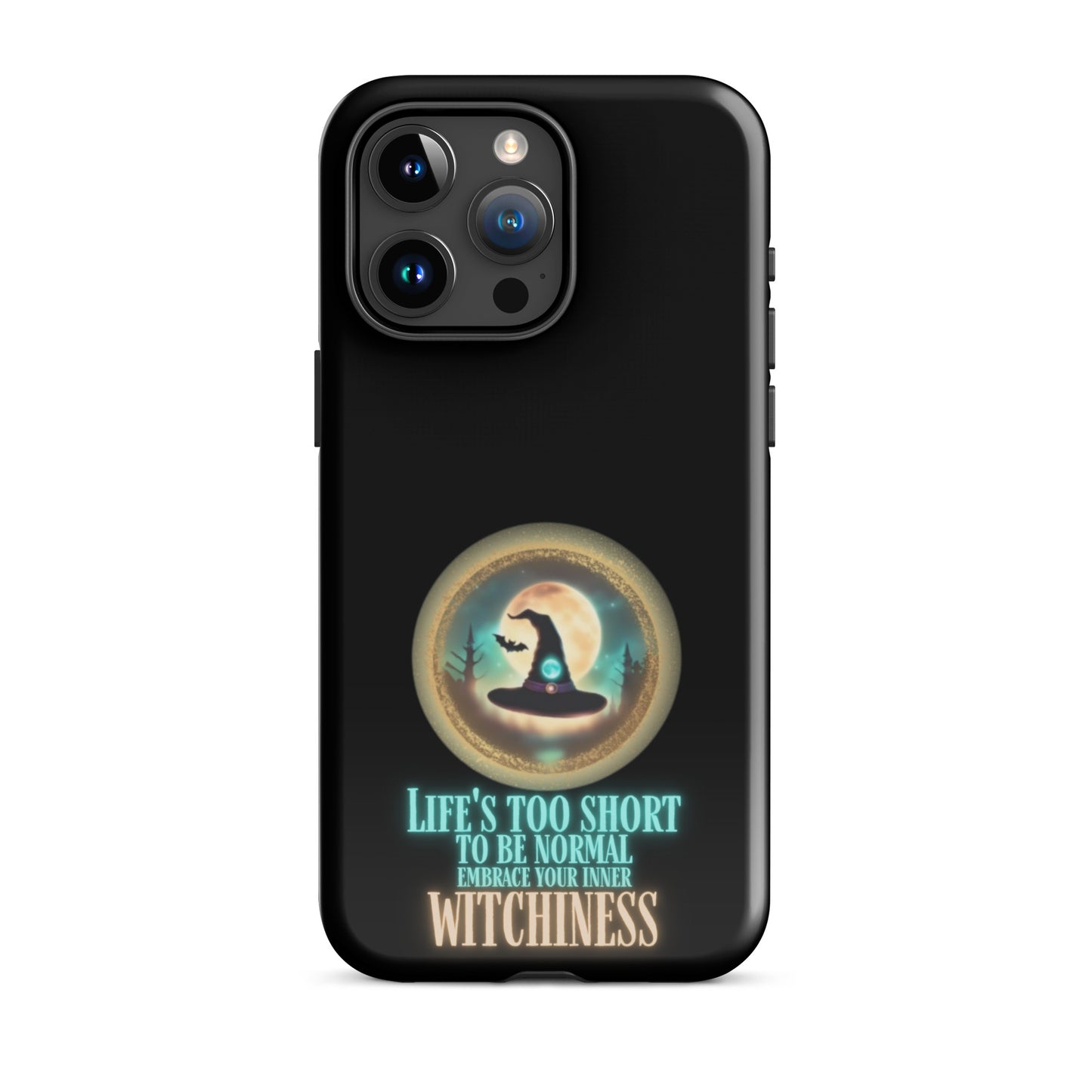 Life’s Too Short To Be Normal Embrace Your Inner Witchiness Tough Case for iPhone®