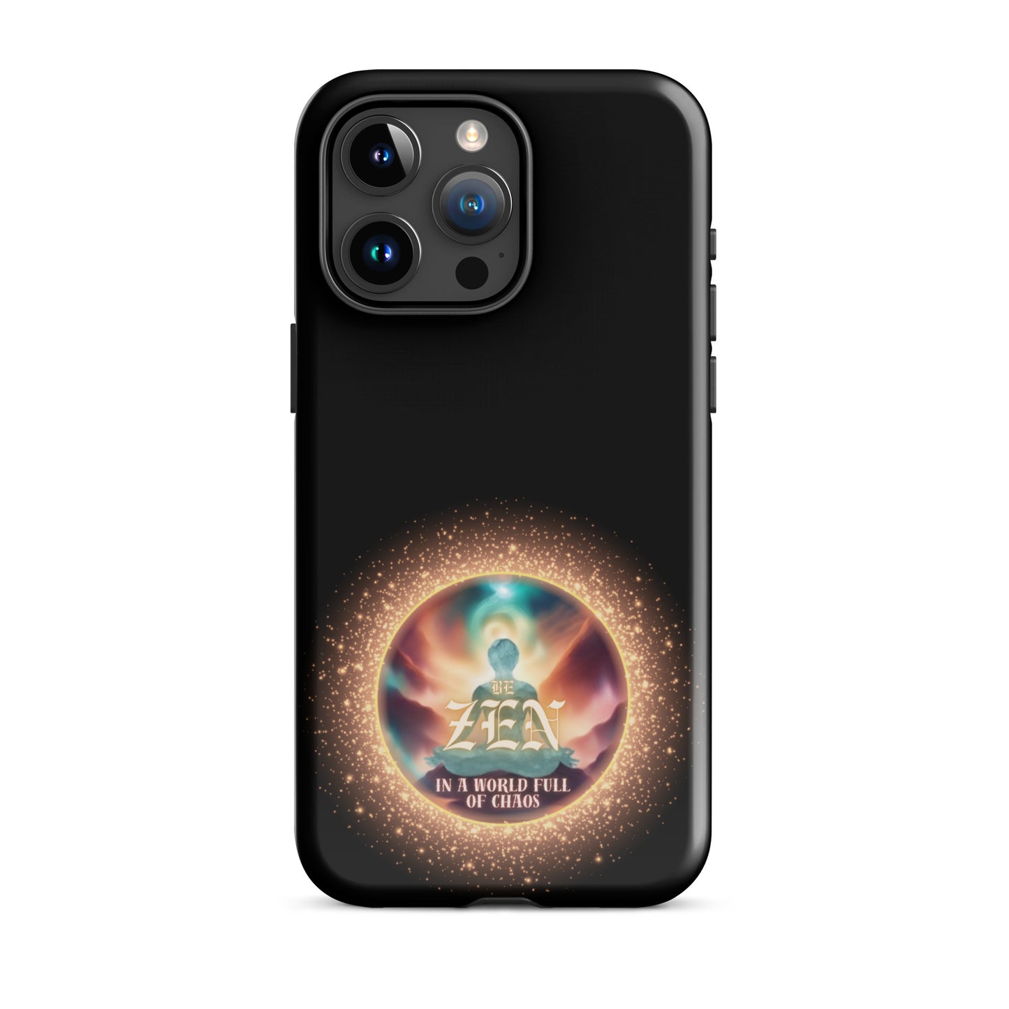 Be Zen In A World Full Of Chaos Tough Case for iPhone®