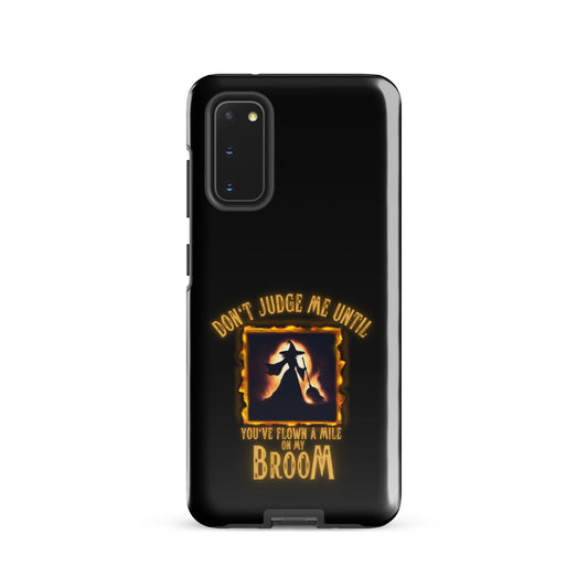 Don’t Judge Me Until You’ve Flown A Mile On My Broom Tough case for Samsung®