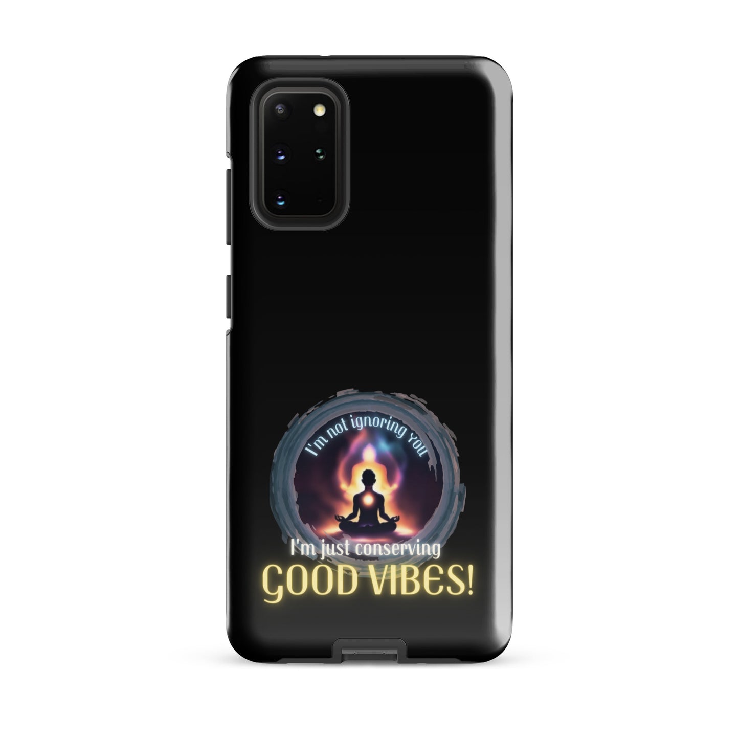 I’m Not Ignoring You I’m Just Conserving Good Vibes Tough case for Samsung®