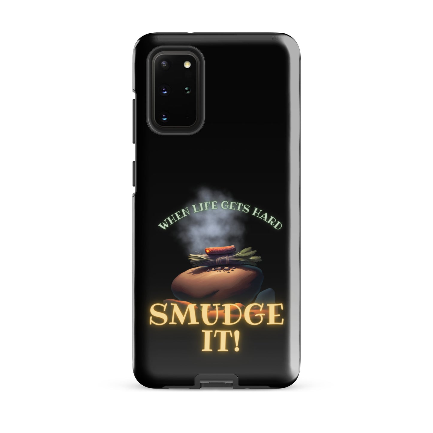 When Life Gets Hard SMUDGE IT Tough case for Samsung®