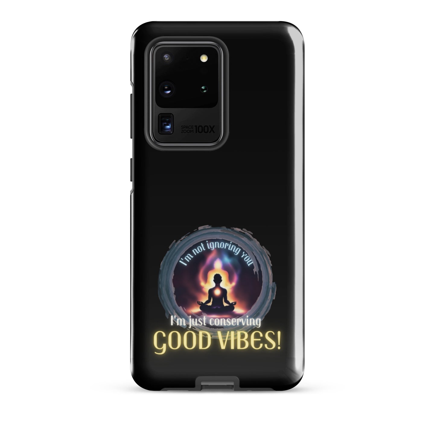 I’m Not Ignoring You I’m Just Conserving Good Vibes Tough case for Samsung®