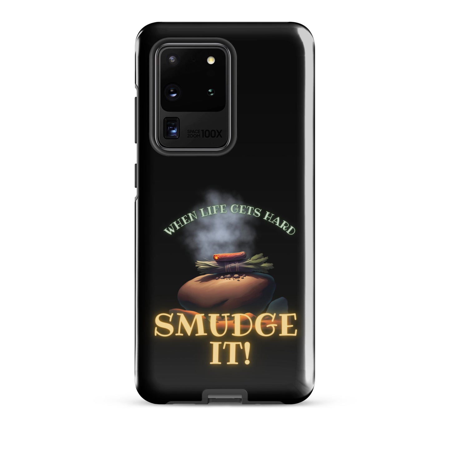 When Life Gets Hard SMUDGE IT Tough case for Samsung®