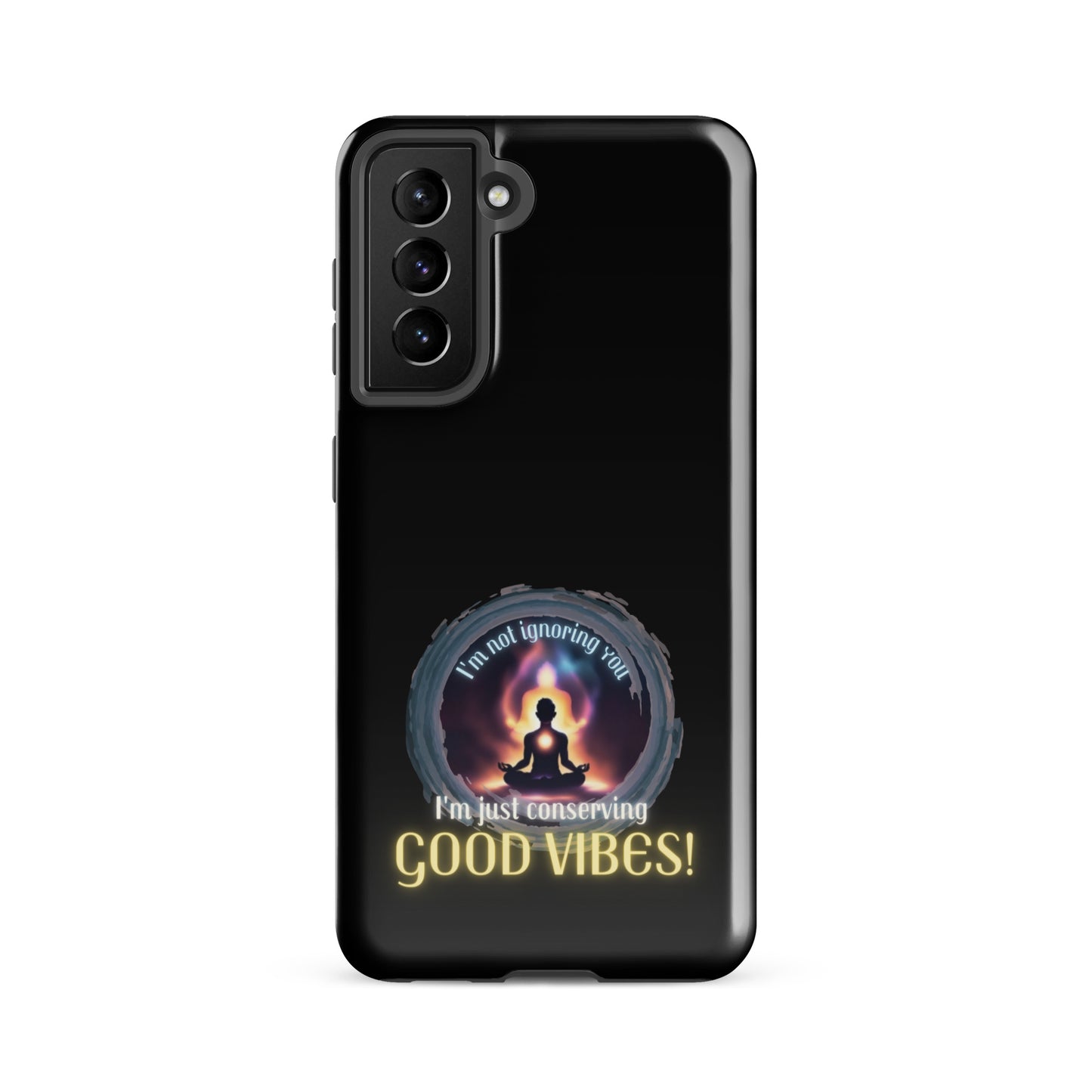 I’m Not Ignoring You I’m Just Conserving Good Vibes Tough case for Samsung®