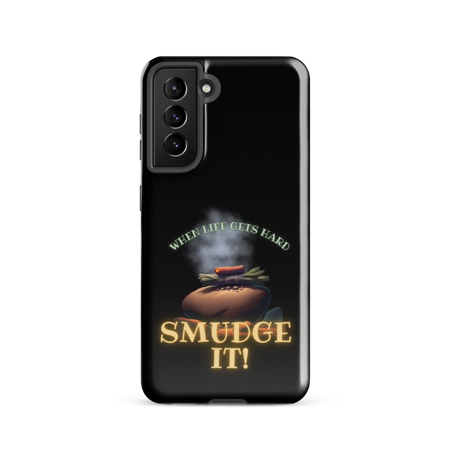 When Life Gets Hard SMUDGE IT Tough case for Samsung®