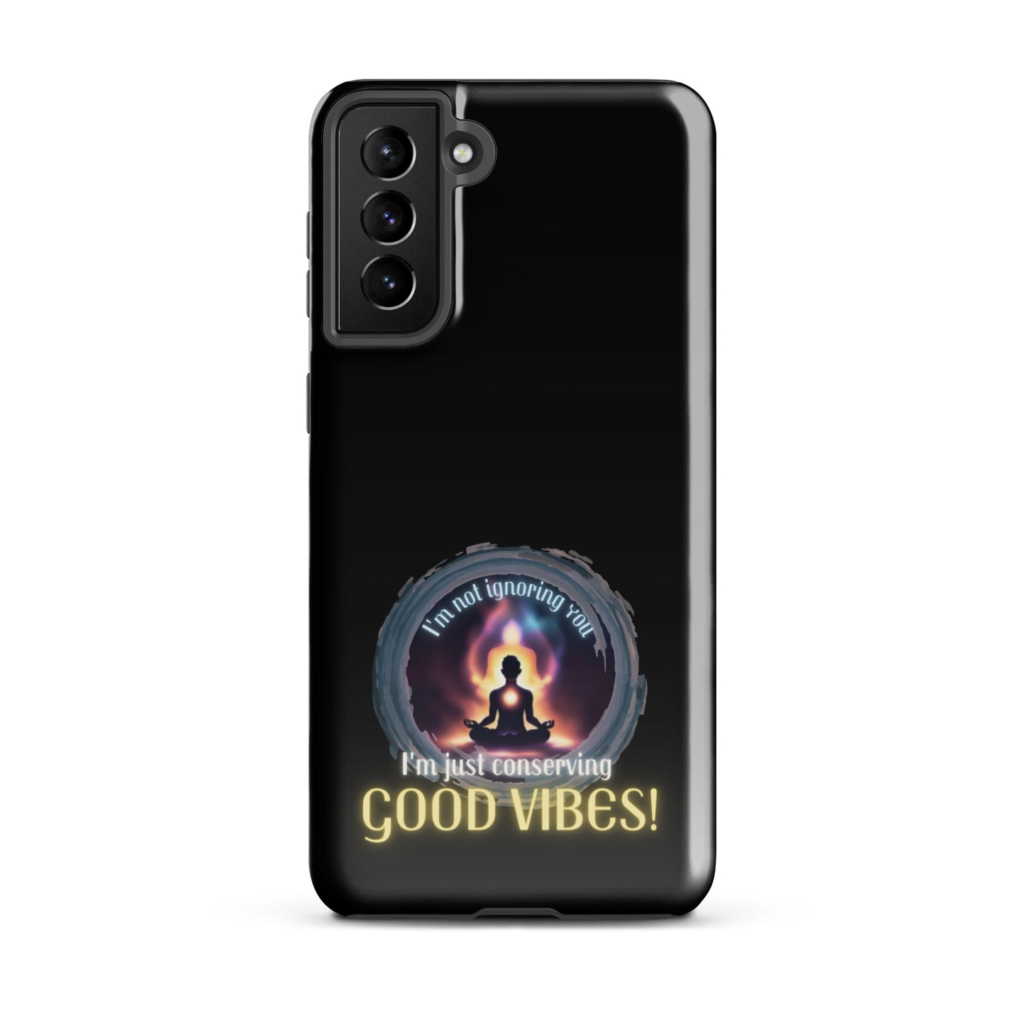 I’m Not Ignoring You I’m Just Conserving Good Vibes Tough case for Samsung®