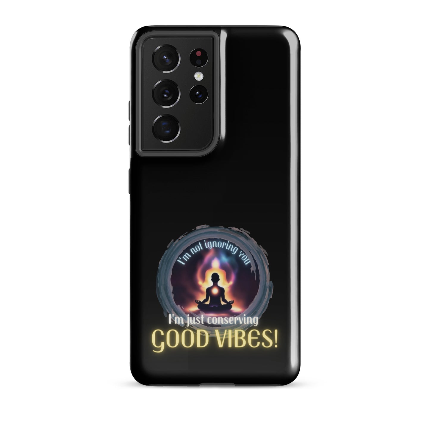 I’m Not Ignoring You I’m Just Conserving Good Vibes Tough case for Samsung®