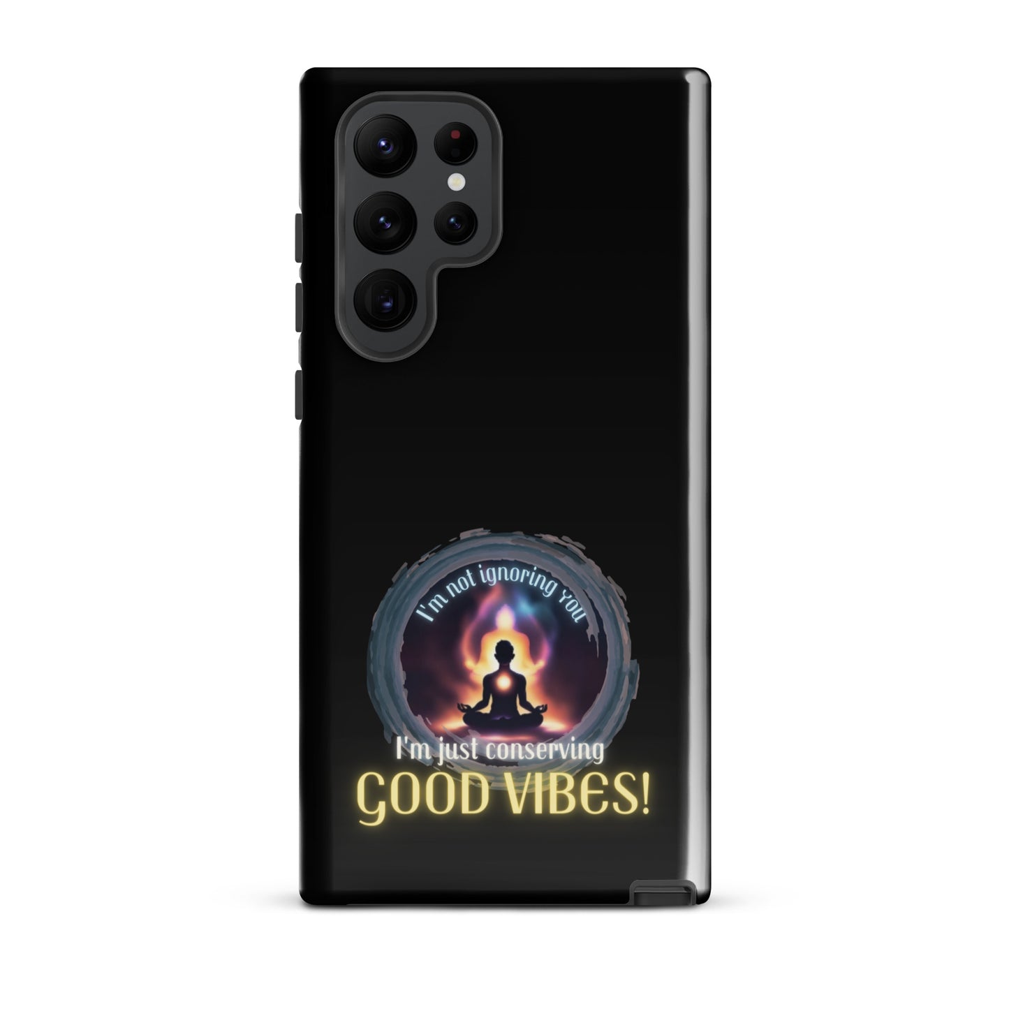 I’m Not Ignoring You I’m Just Conserving Good Vibes Tough case for Samsung®