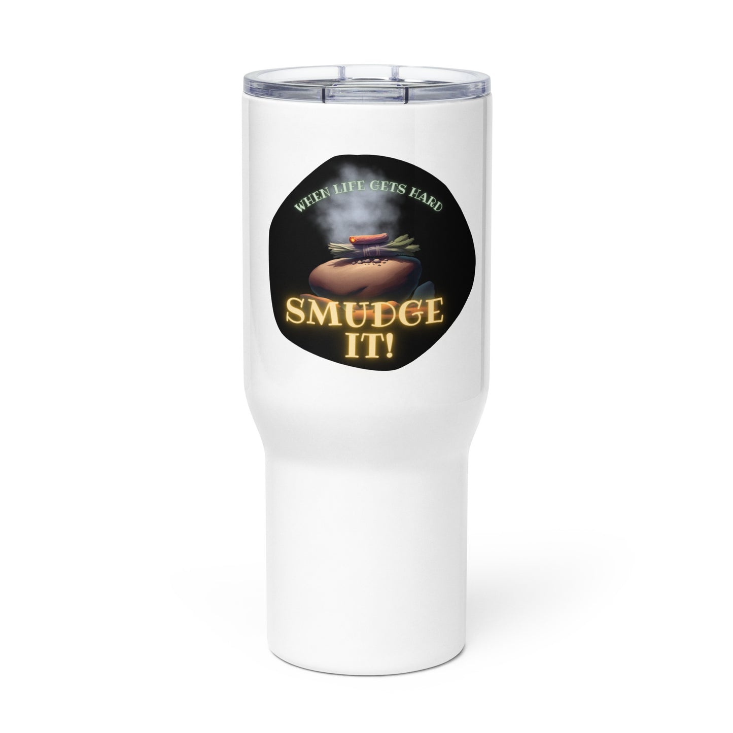 When Life Gets Hard Smudge It Travel mug with a handle