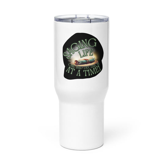 Saging Life One Bad Decision At A Time Travel mug with a handle