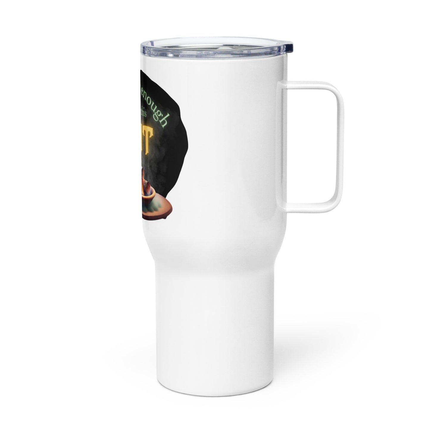 There’s Not Enough Sage For This Shit Travel mug with a handle