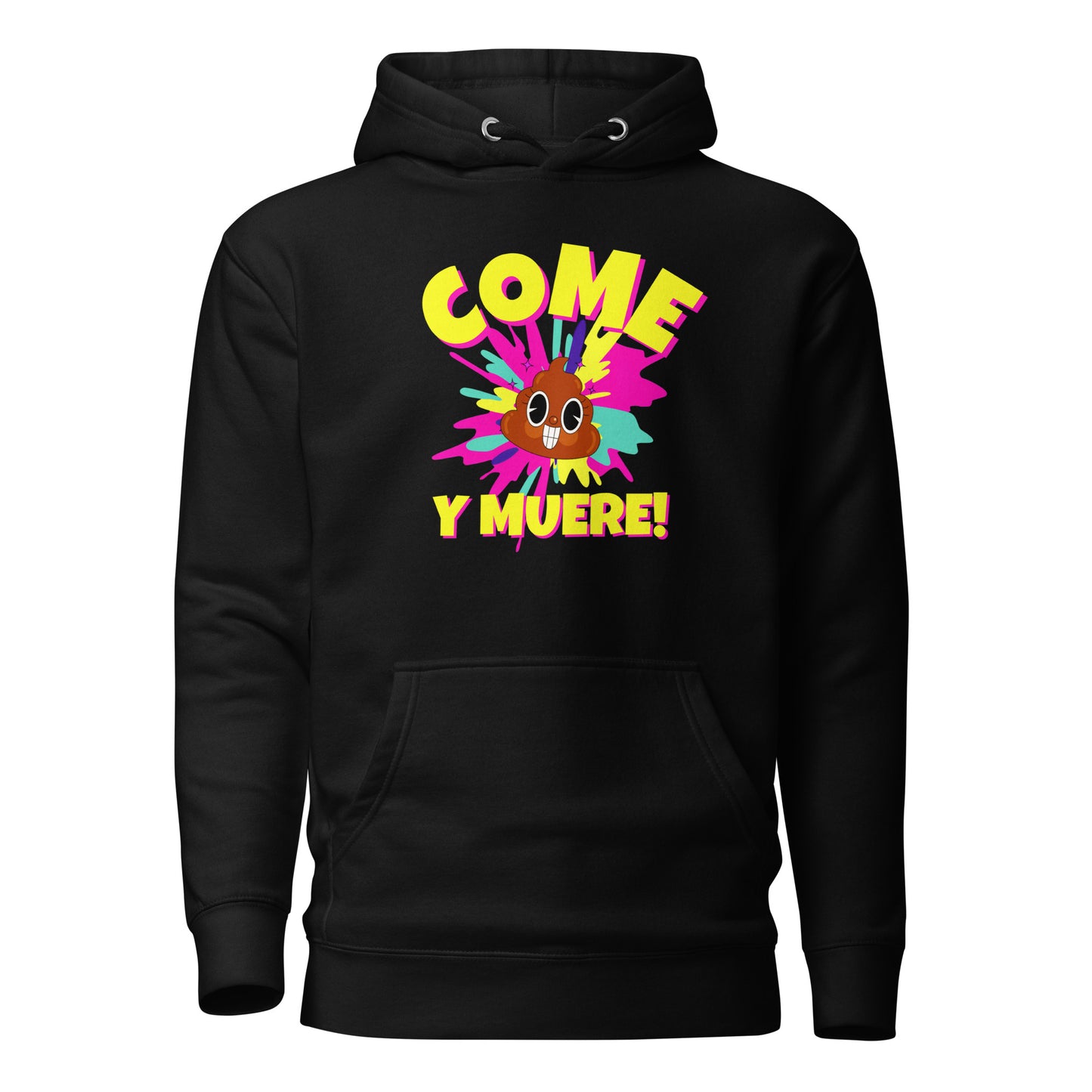 Come Mierda Y Muere Unisex Hoodie