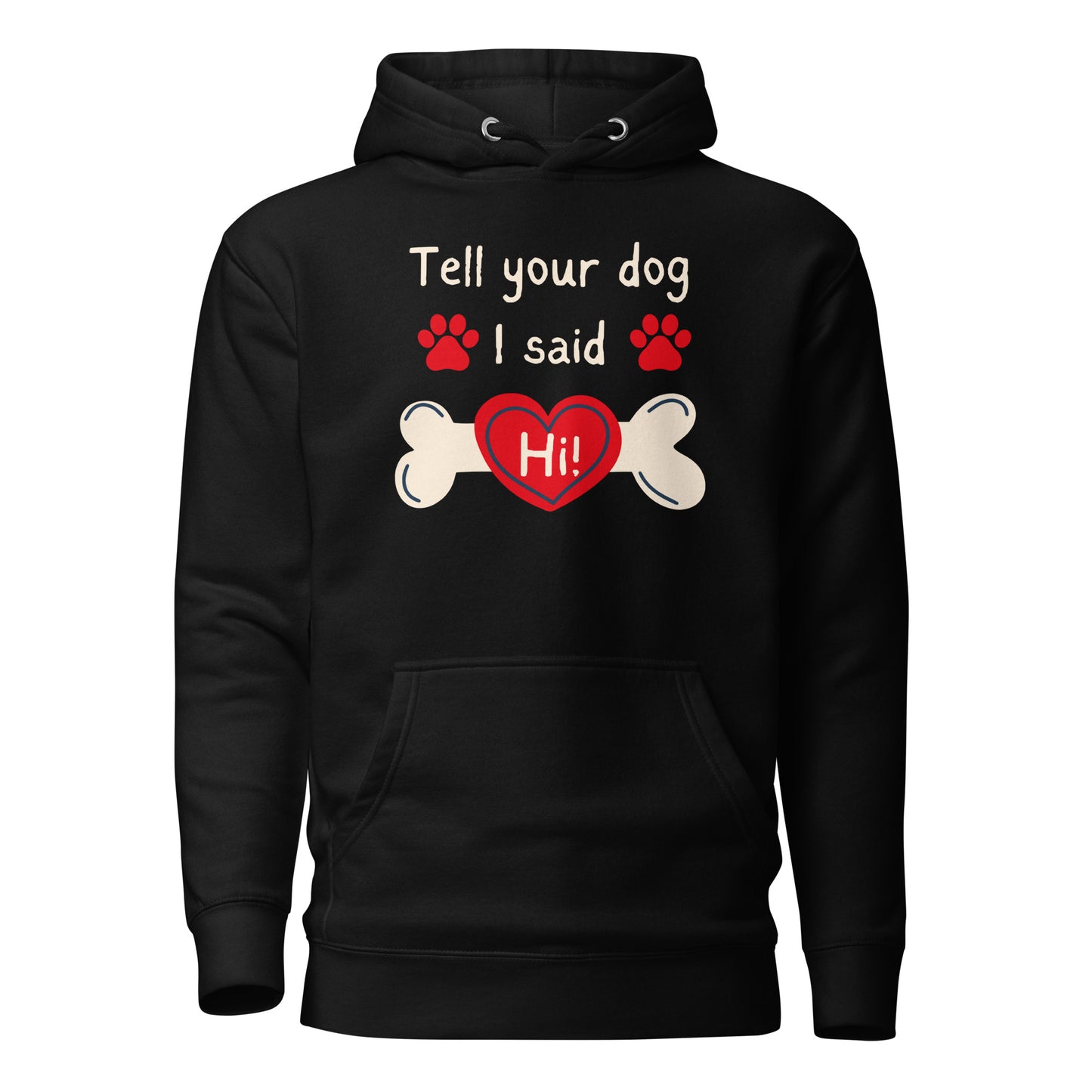 Tell Your Dog I Said Hi Unisex Hoodie