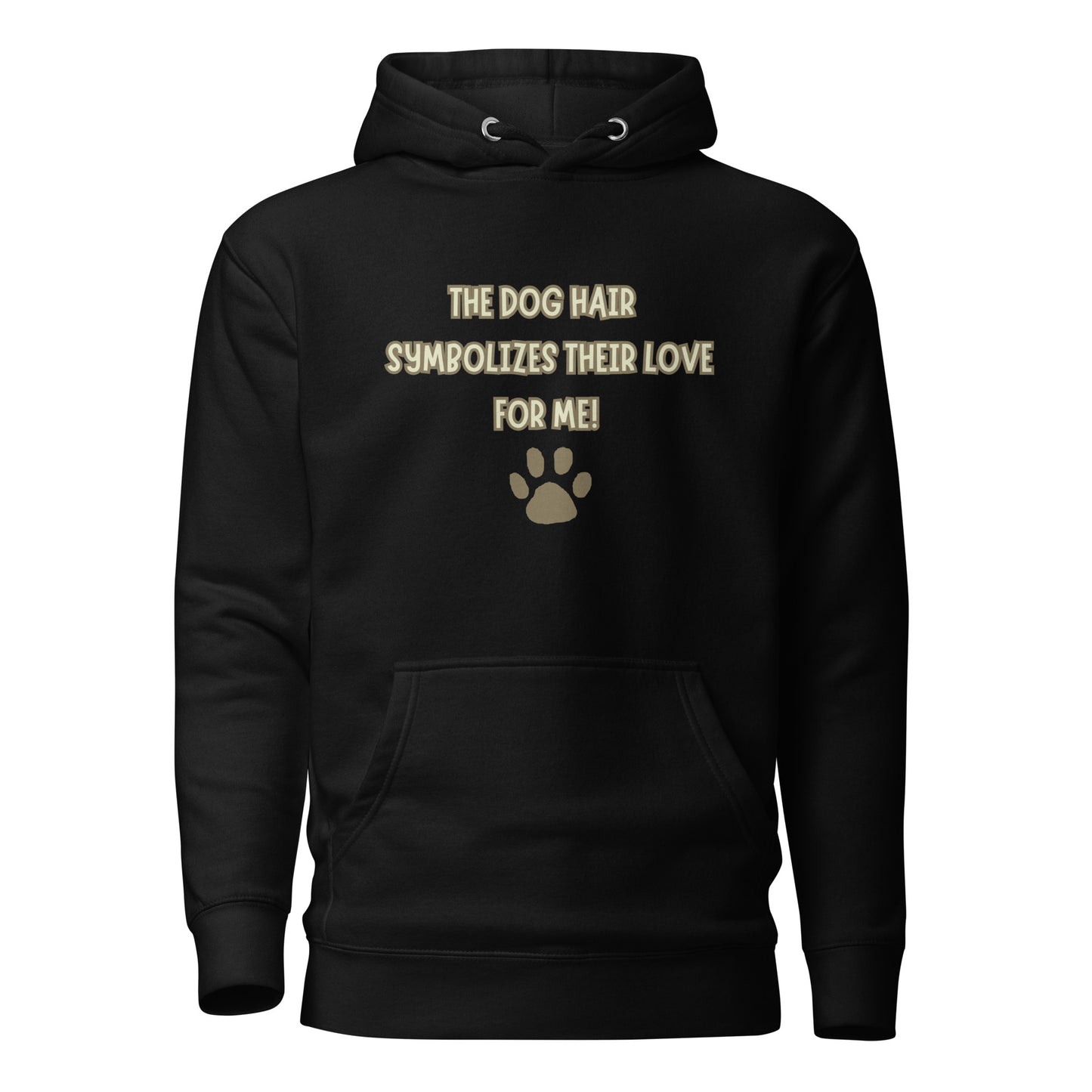 The Dog Hair Symbolizes Their Love For Me Unisex Hoodie