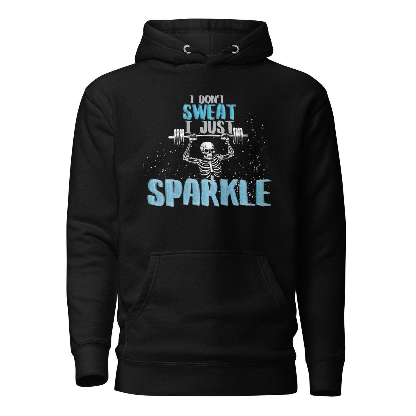 I Don't Sweat I Just Sparkle Unisex Hoodie