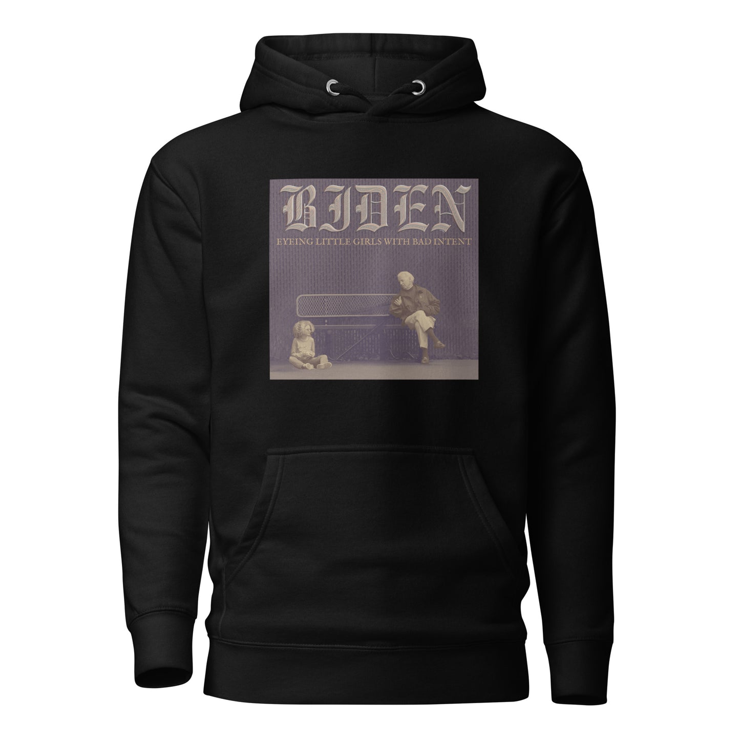 BIDEN Eyeing Little Girls With Bad Intent Unisex Hoodie