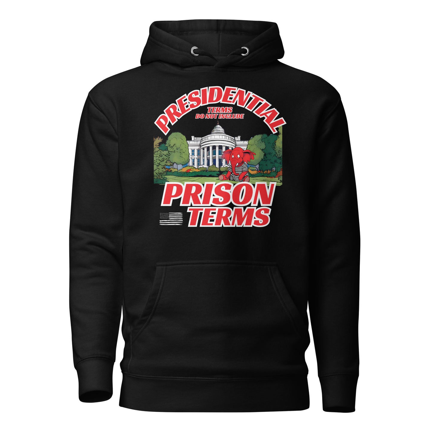 Presidential Terms Do Not Include Prison Terms Unisex Hoodie