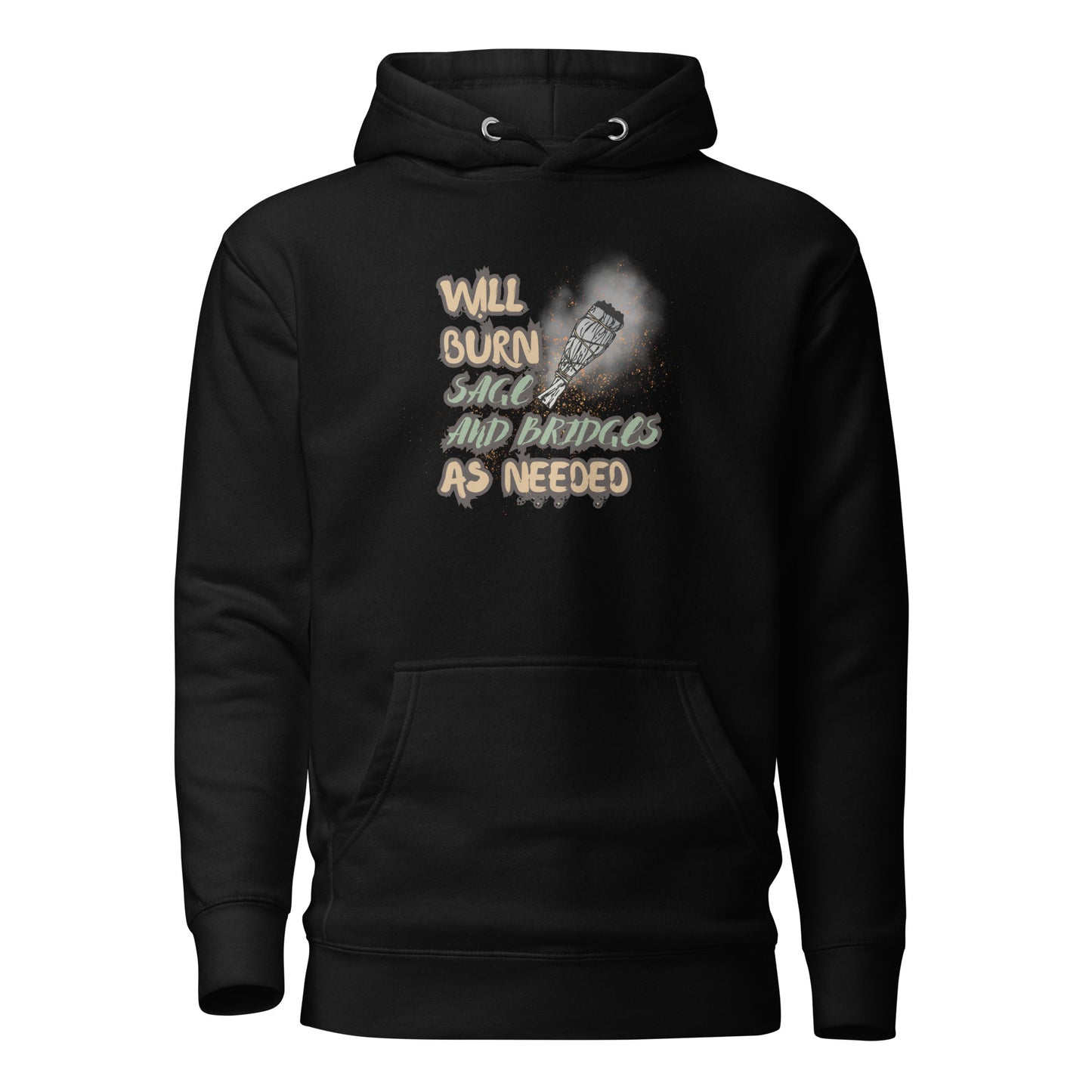 Will Burn Sage And Bridges As Needed Unisex Hoodie