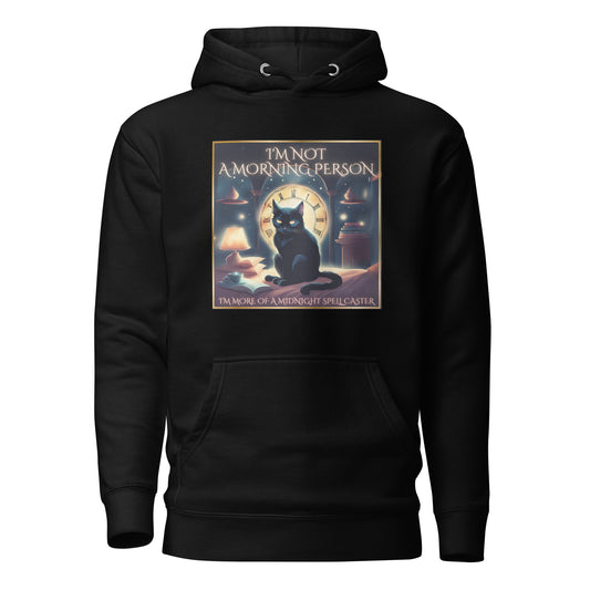 I’m Not A Morning Person I’m More Of A Midnight Spell Caster Unisex Hoodie