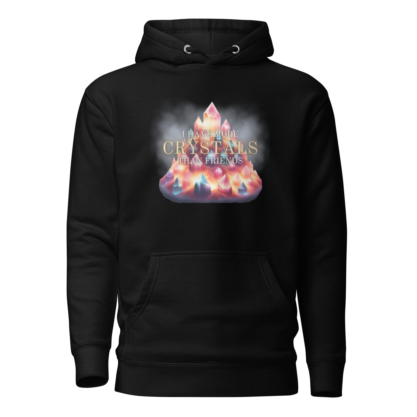 I Have More Crystals Than Friends Unisex Hoodie