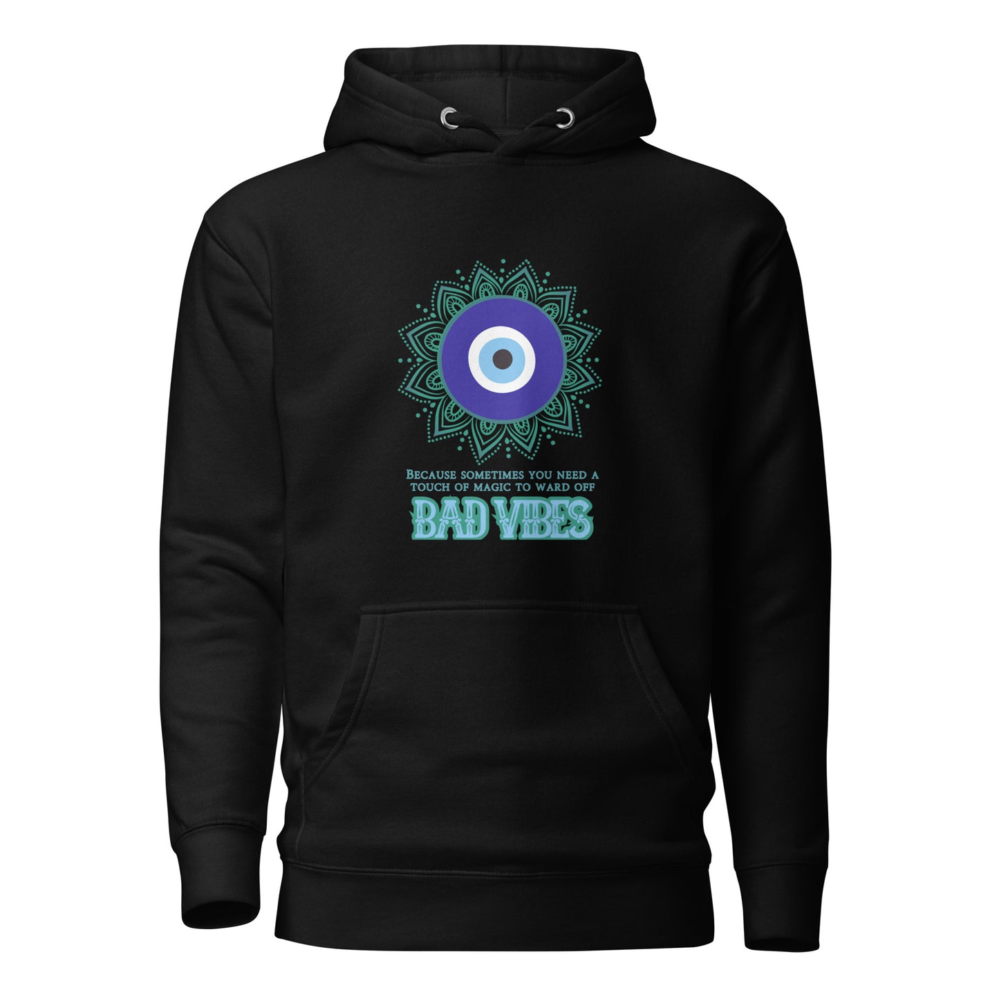 Because Sometimes You Need A Touch Of Magic To Ward Off Bad Vibes Unisex Hoodie