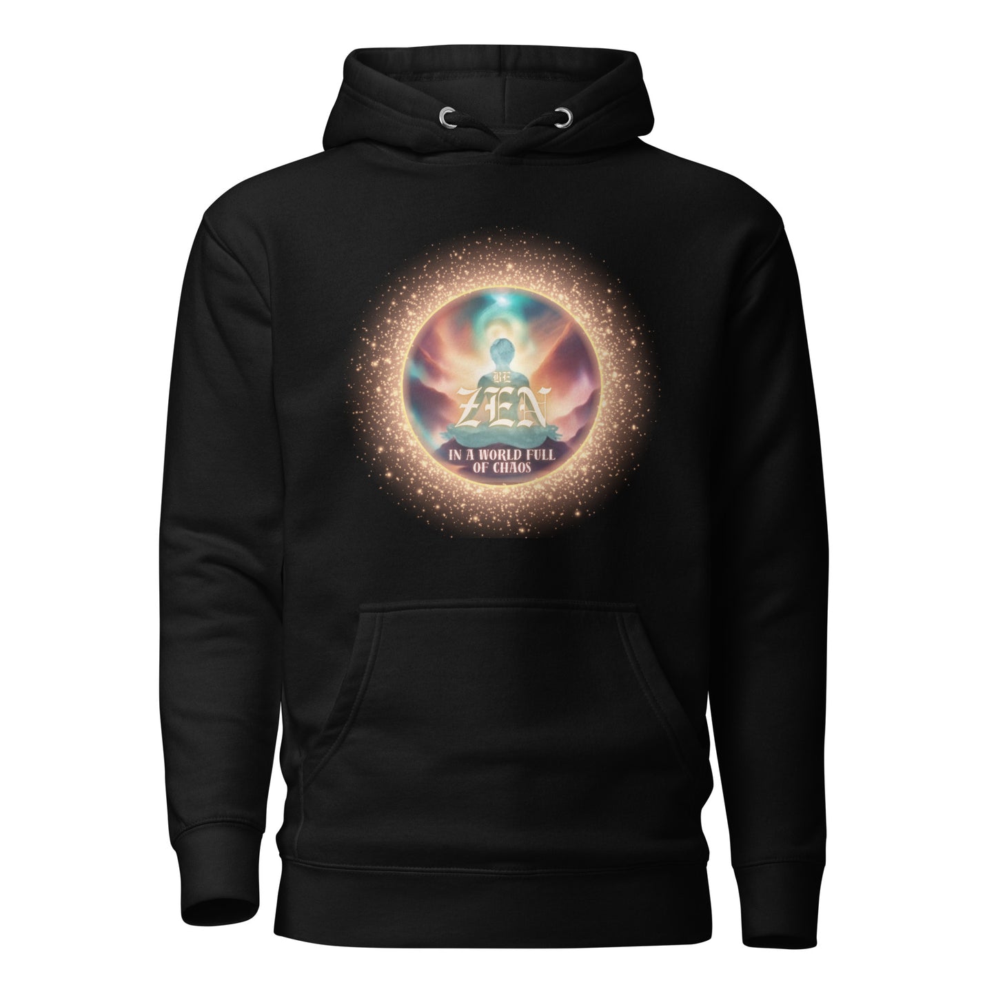 Be Zen In A World Full Of Chaos Unisex Hoodie