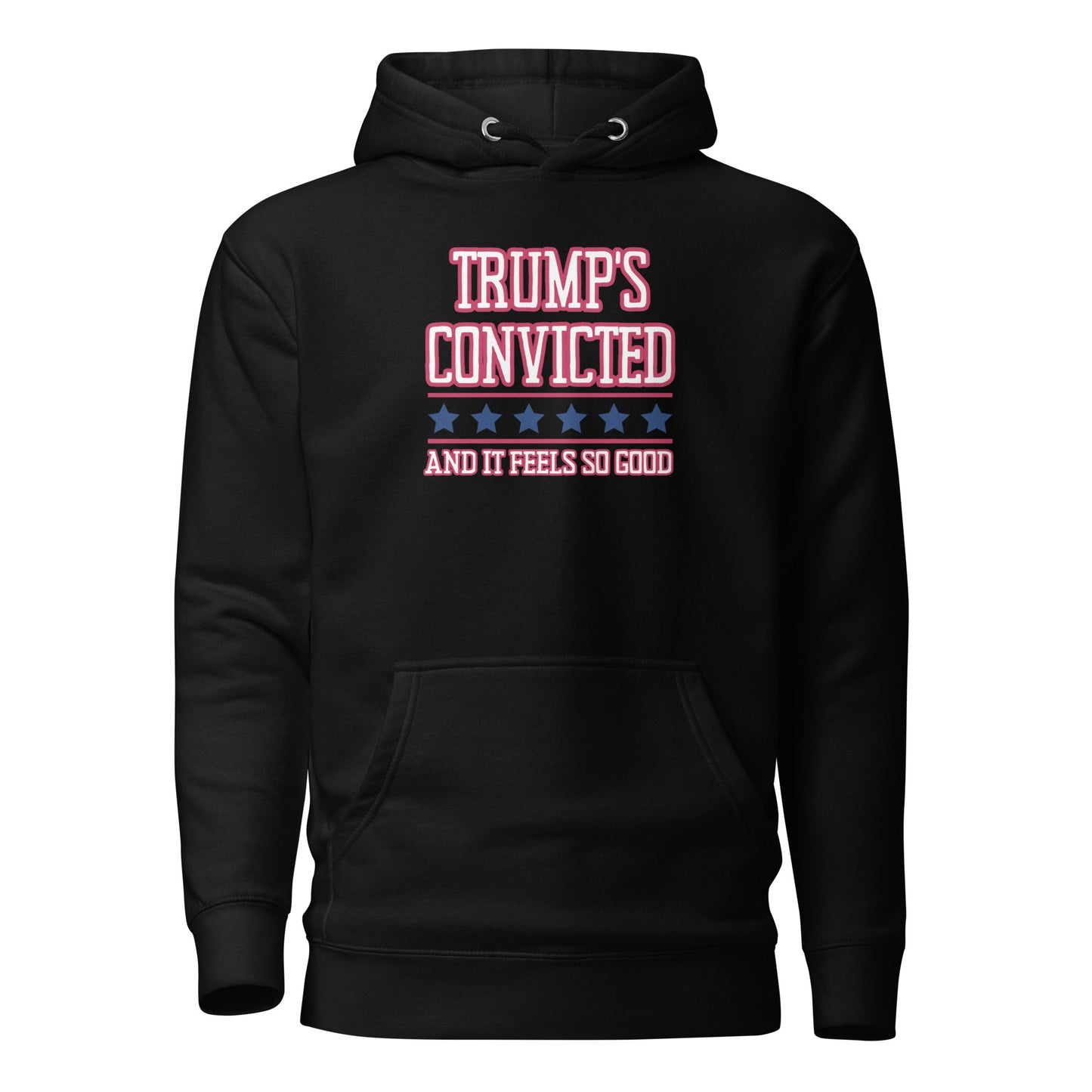 Trump's Convicted And It Feels So Good Unisex Hoodie