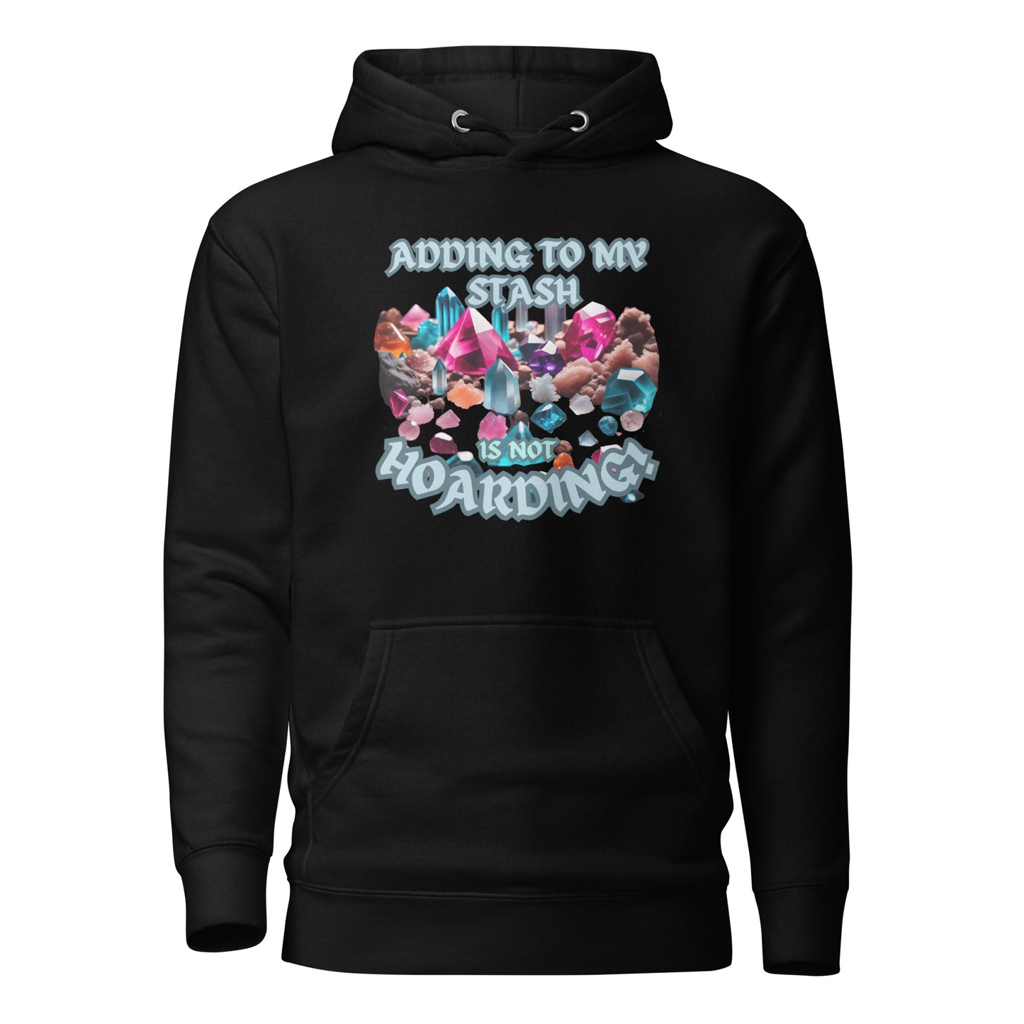 Adding To My Stash Is Not Hoarding Unisex Hoodie