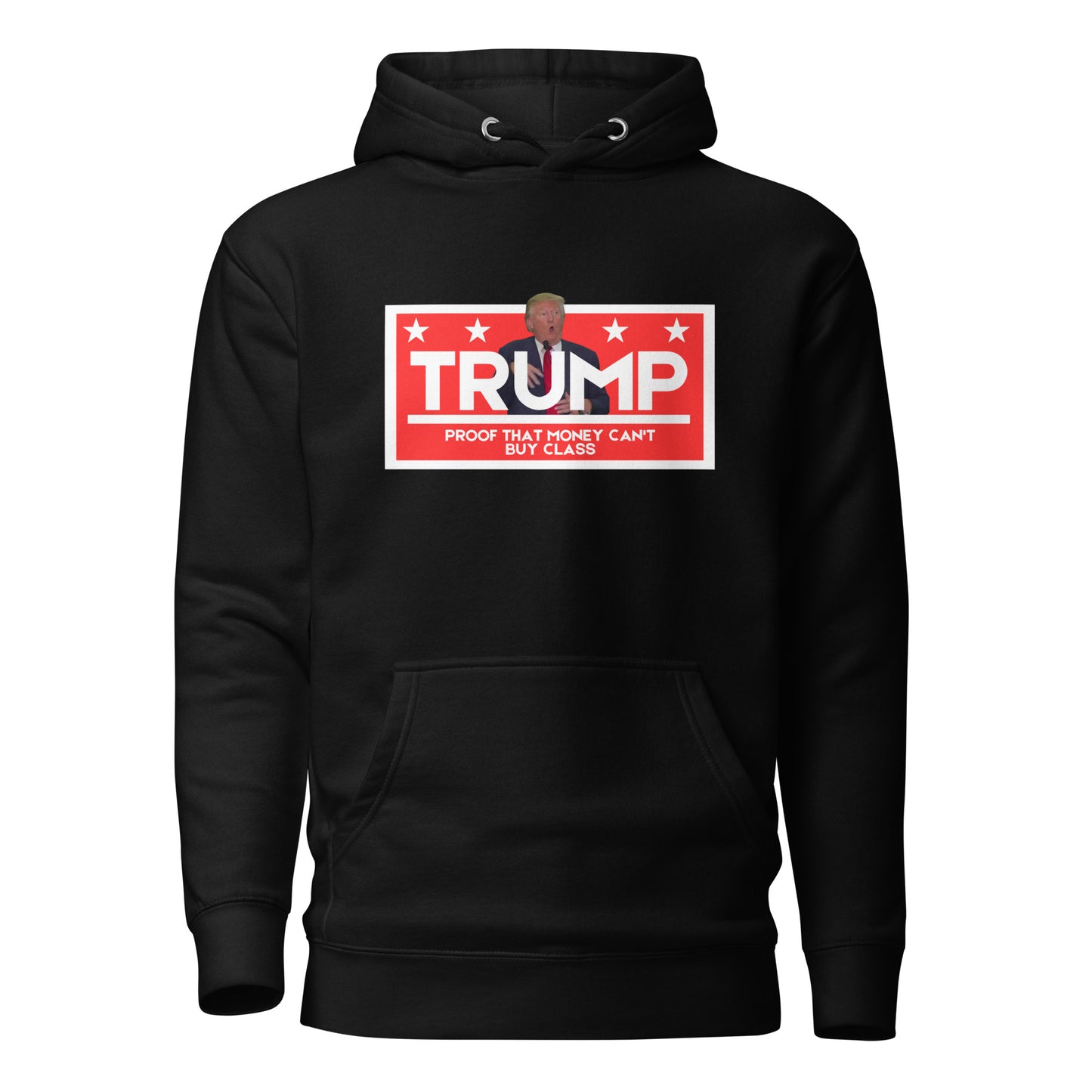 TRUMP Proof That Money Can't Buy Class Unisex Hoodie