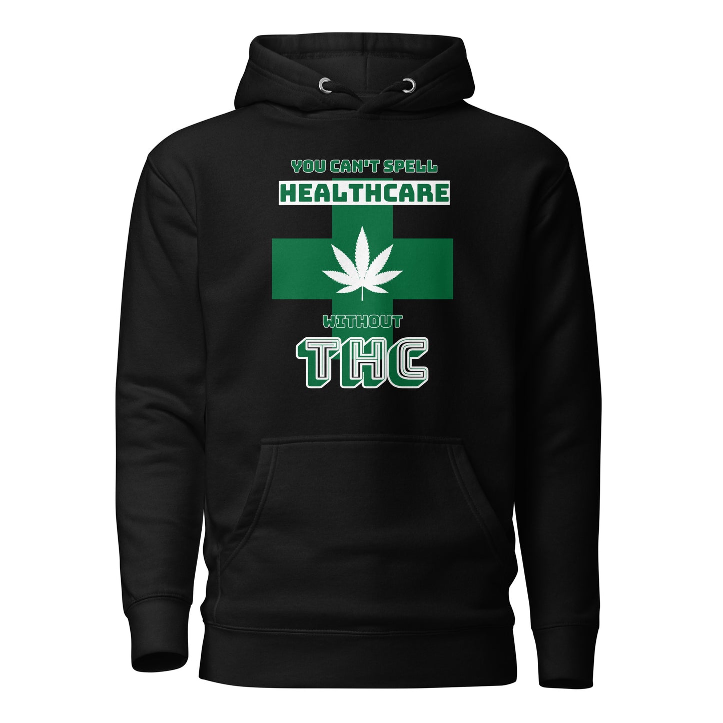 You Can’t Spell Healthcare Without THC Unisex Hoodie