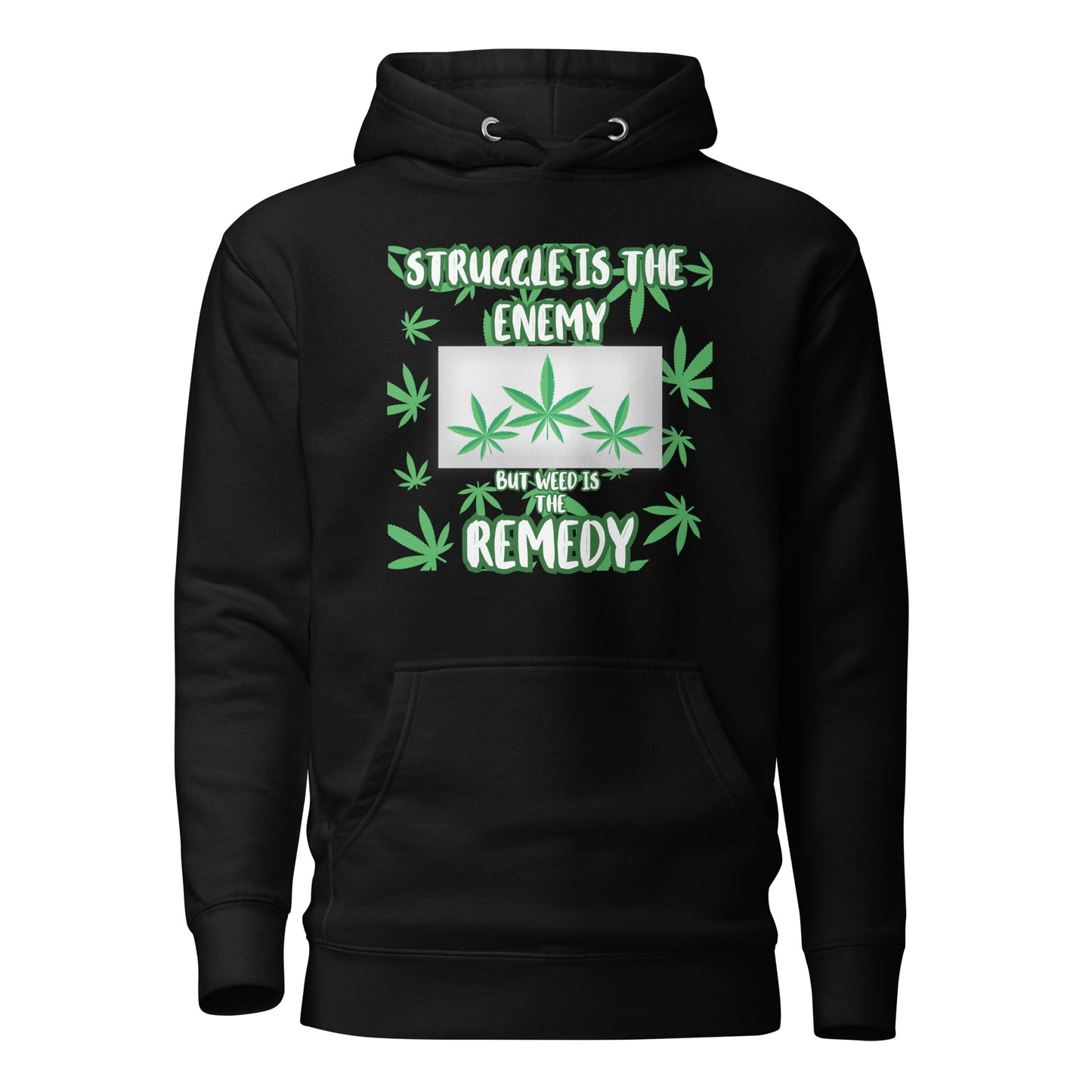 Struggle Is The Enemy But Weed Is The Remedy Unisex Hoodie