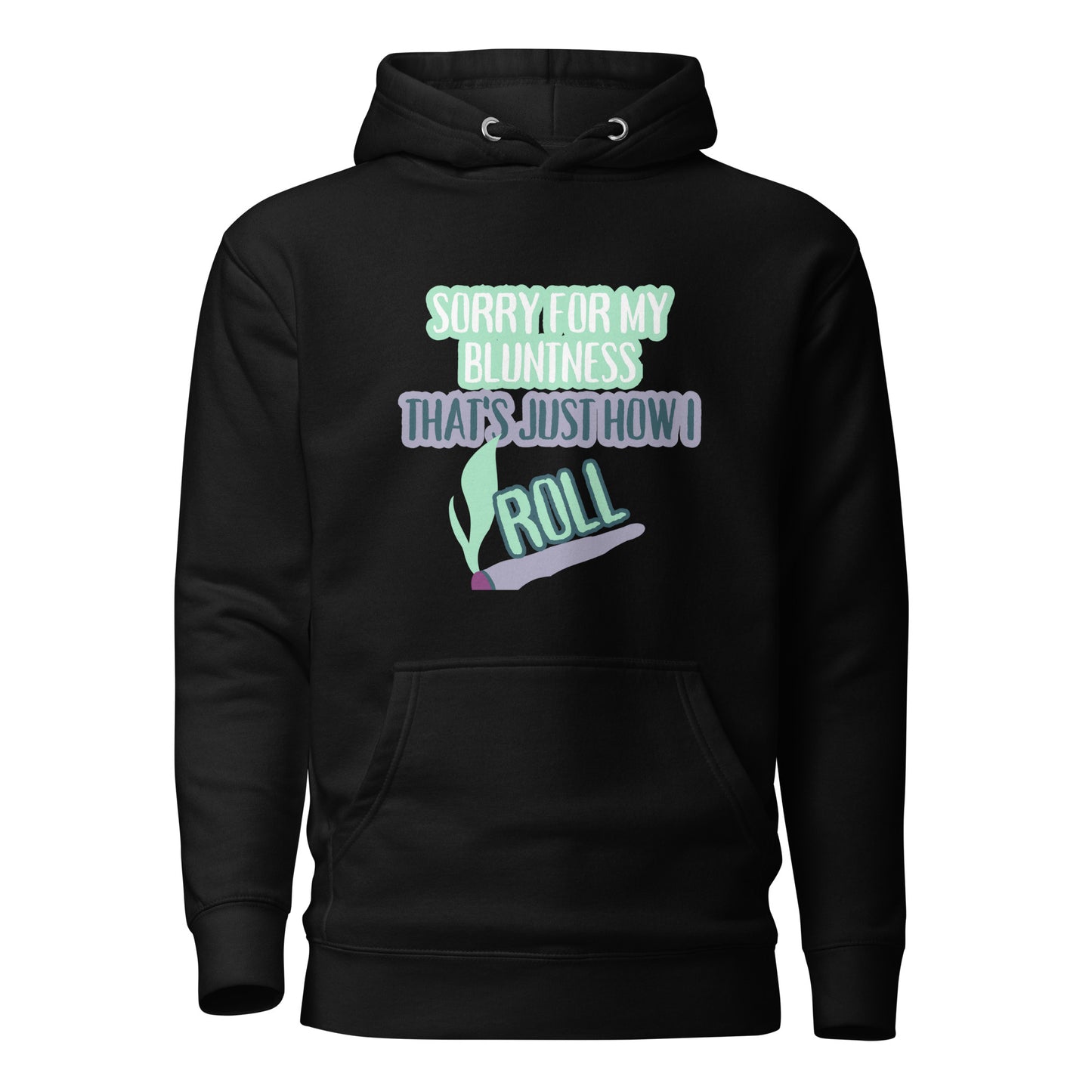 Sorry For My Bluntness That’s Just How I Roll Unisex Hoodie